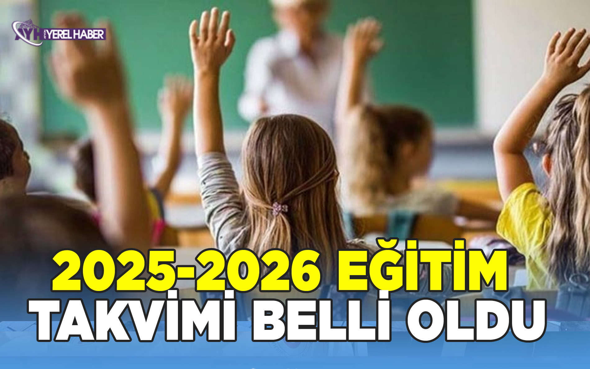 Okullar Ne Zaman Açılıyor? 2025-2026 Eğitim Takvimi Belli Oldu