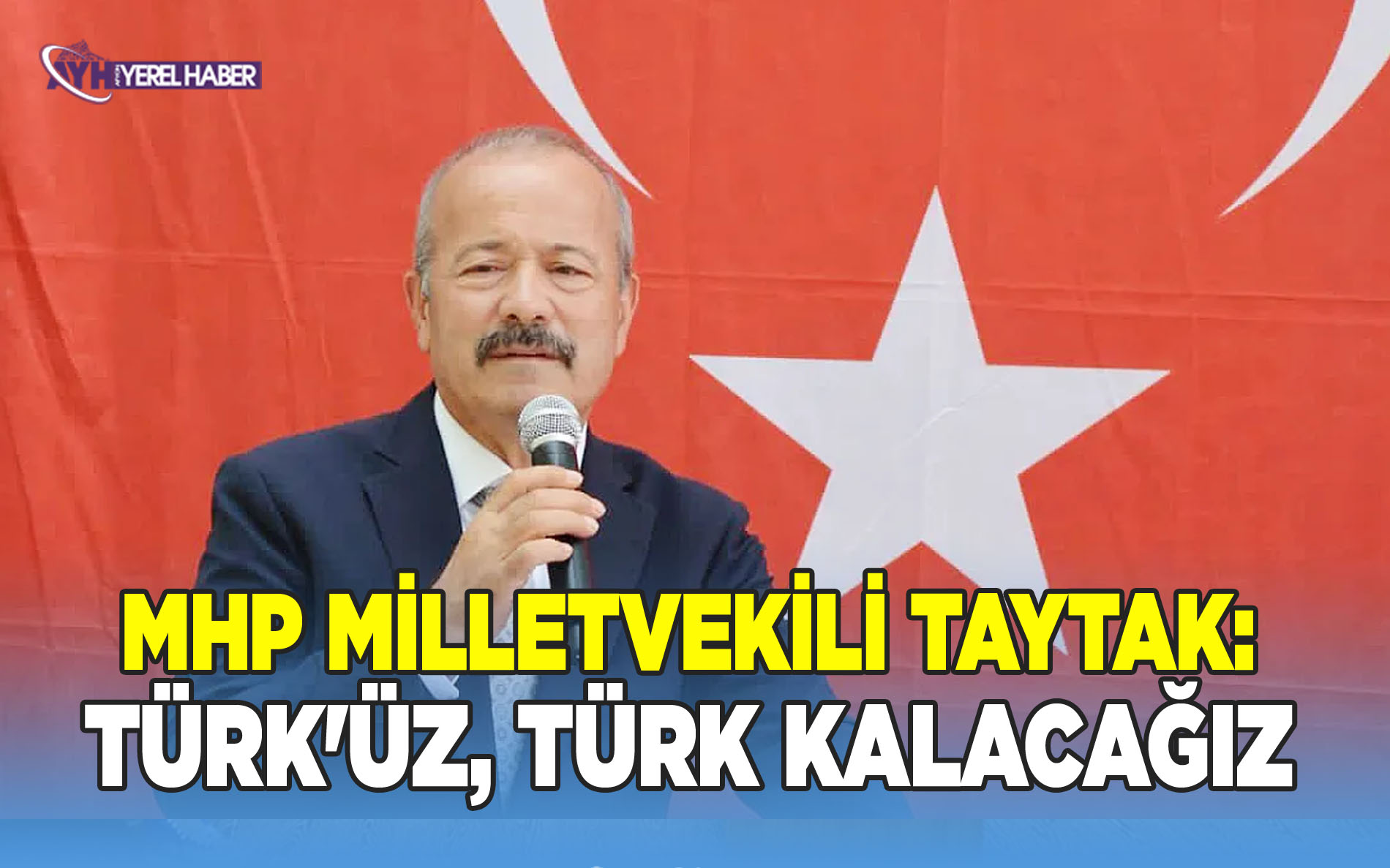 MHP Milletvekili Taytak: Türk'üz, Türk Kalacağız