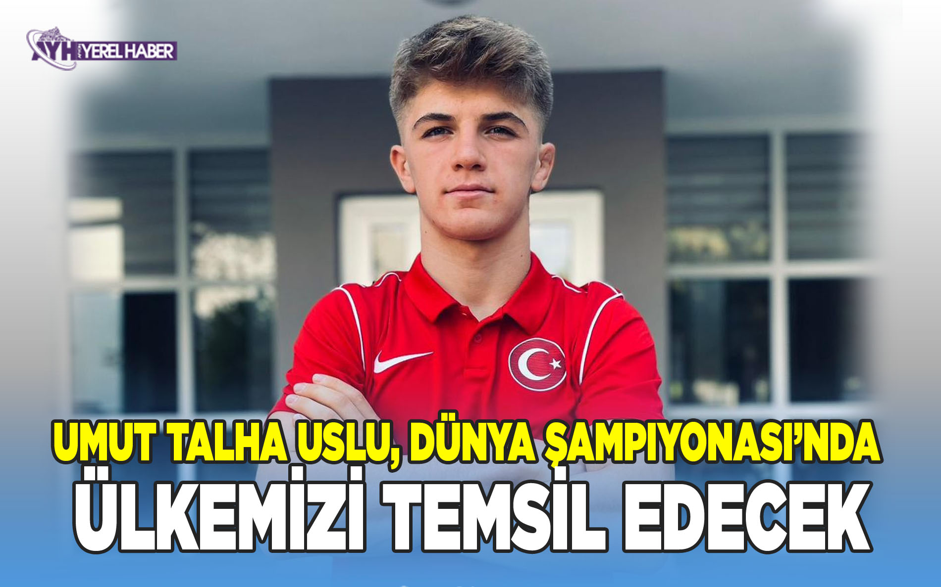 Umut Talha Uslu, Dünya Şampiyonası’nda Ülkemizi Temsil Edecek