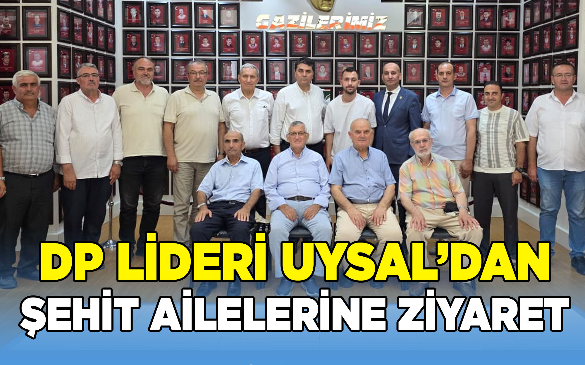 DP Lideri Uysal’dan Şehit Ailelerine Ziyaret