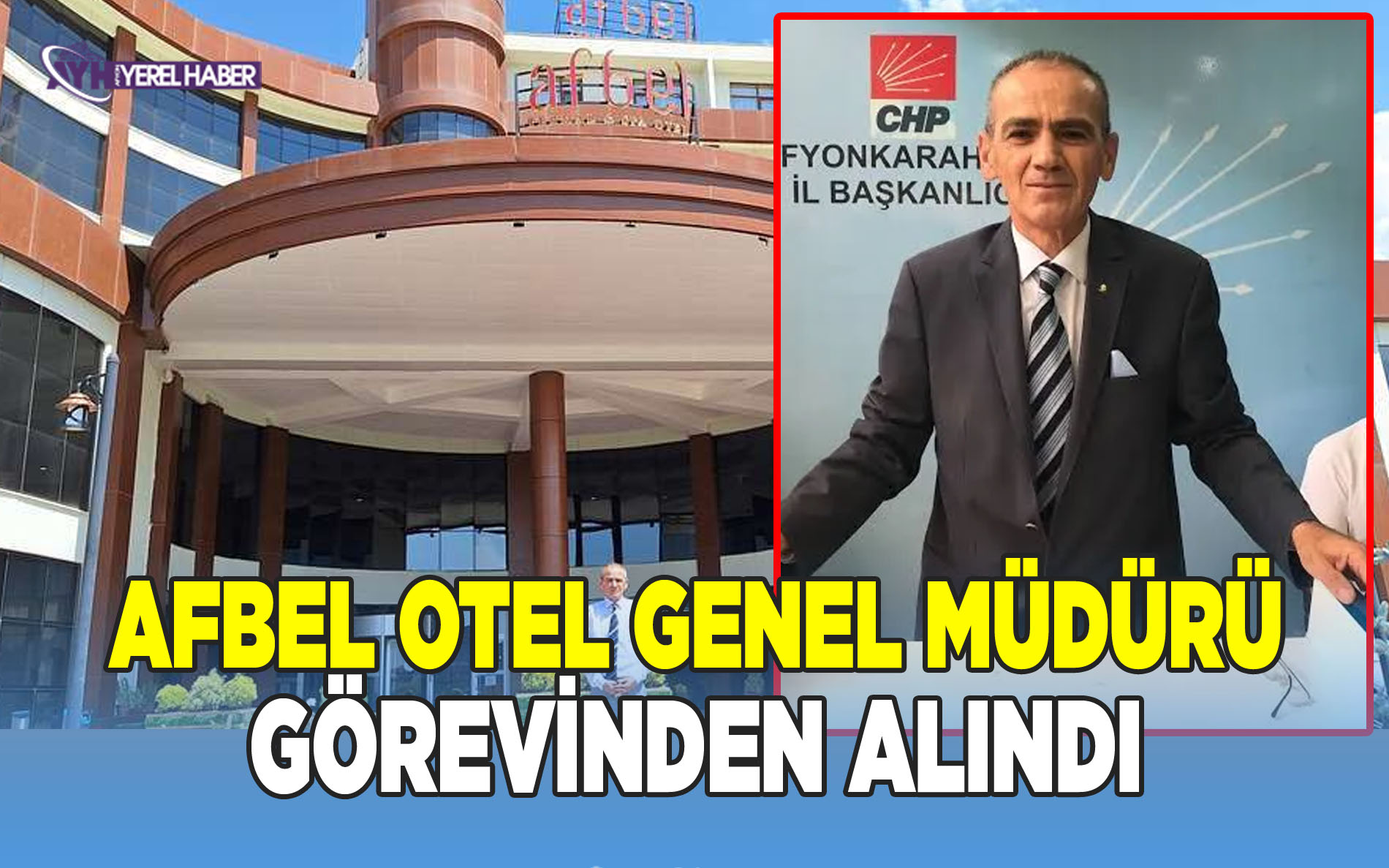 AFBEL Otel'de Genel Müdür Mehmet Dereağzı görevden alındı