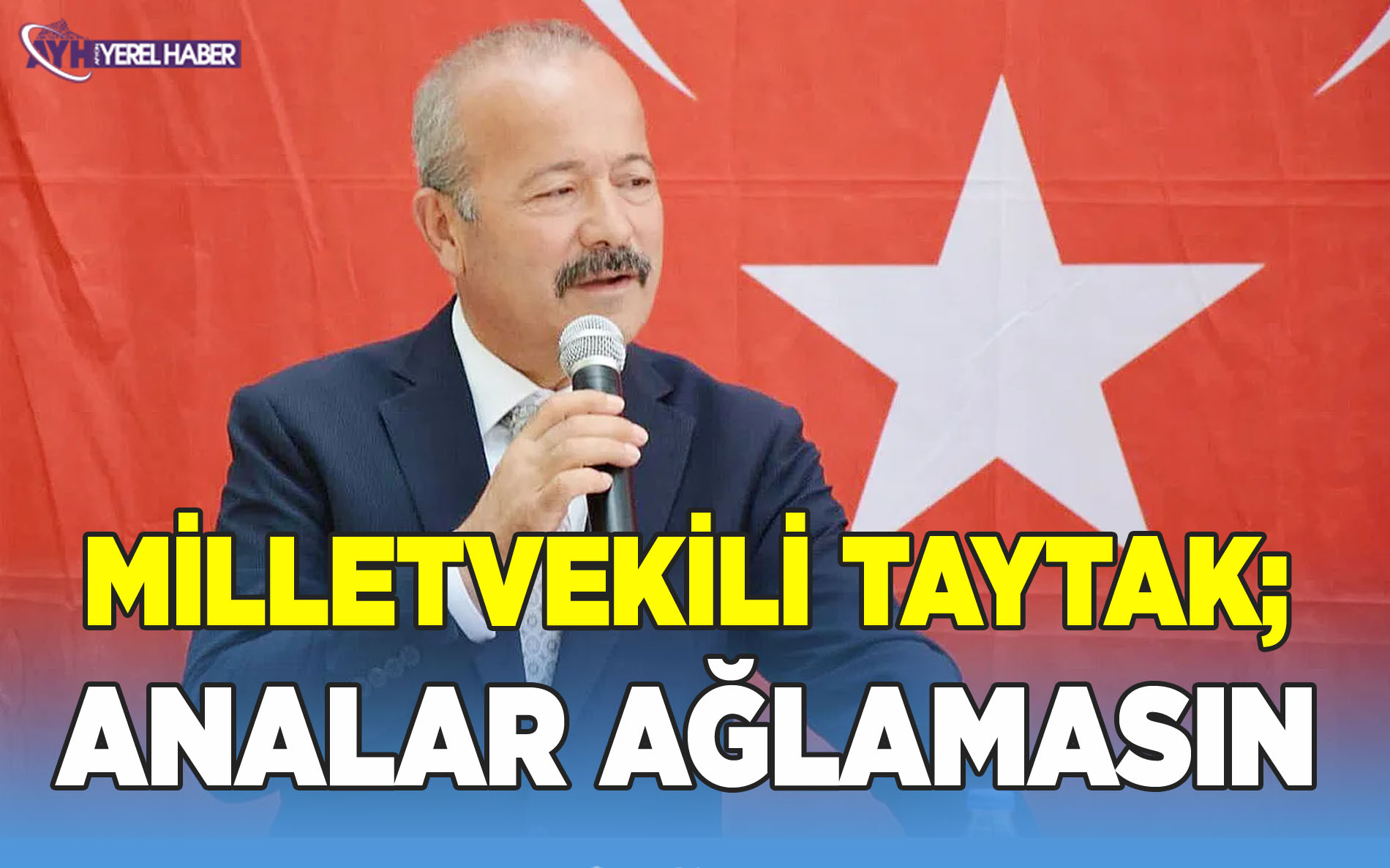 Milletvekili Taytak: Analar Bir Daha Ağlamasın