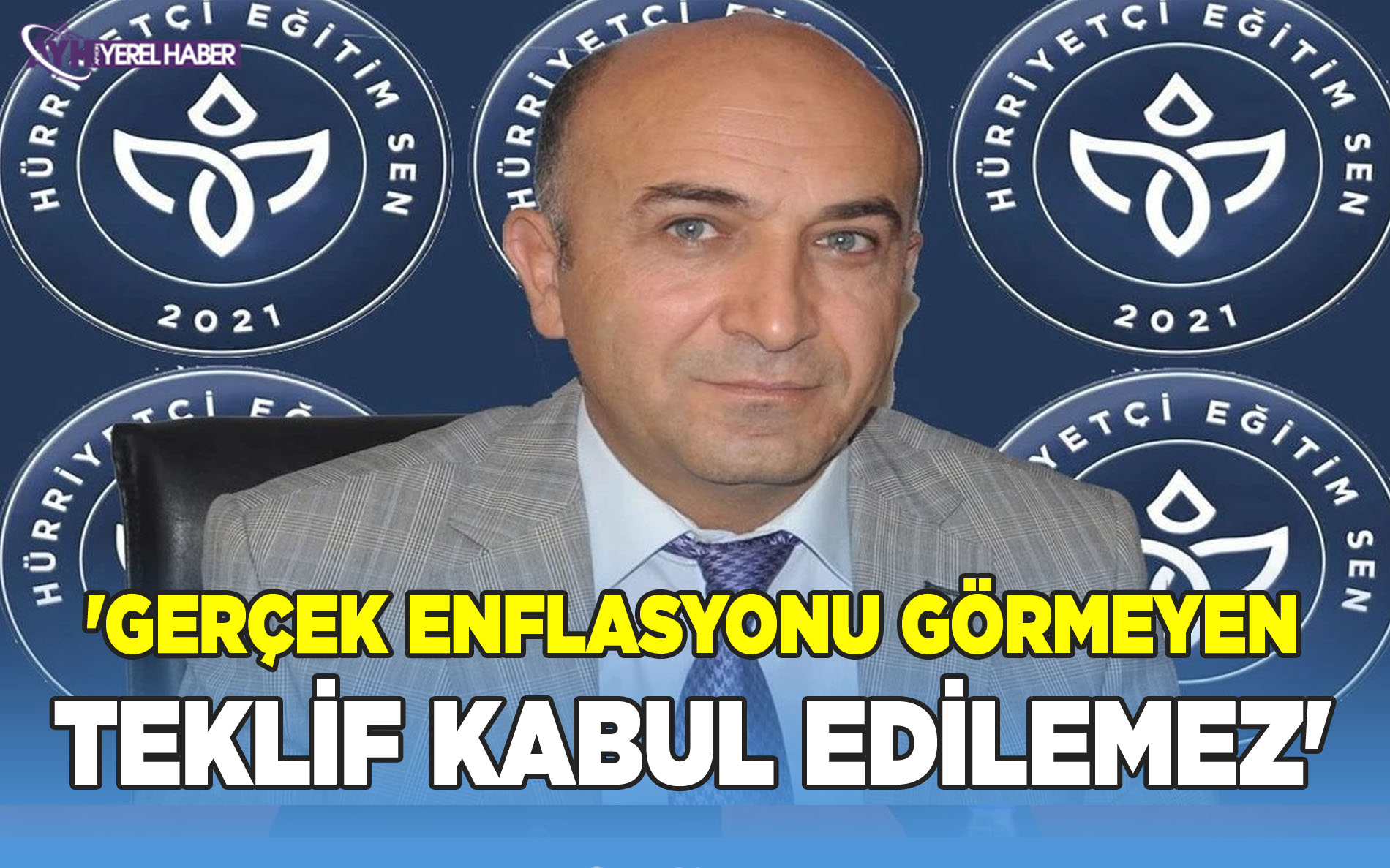 'Gerçek Enflasyonu Görmeyen Teklif Kabul Edilemez'