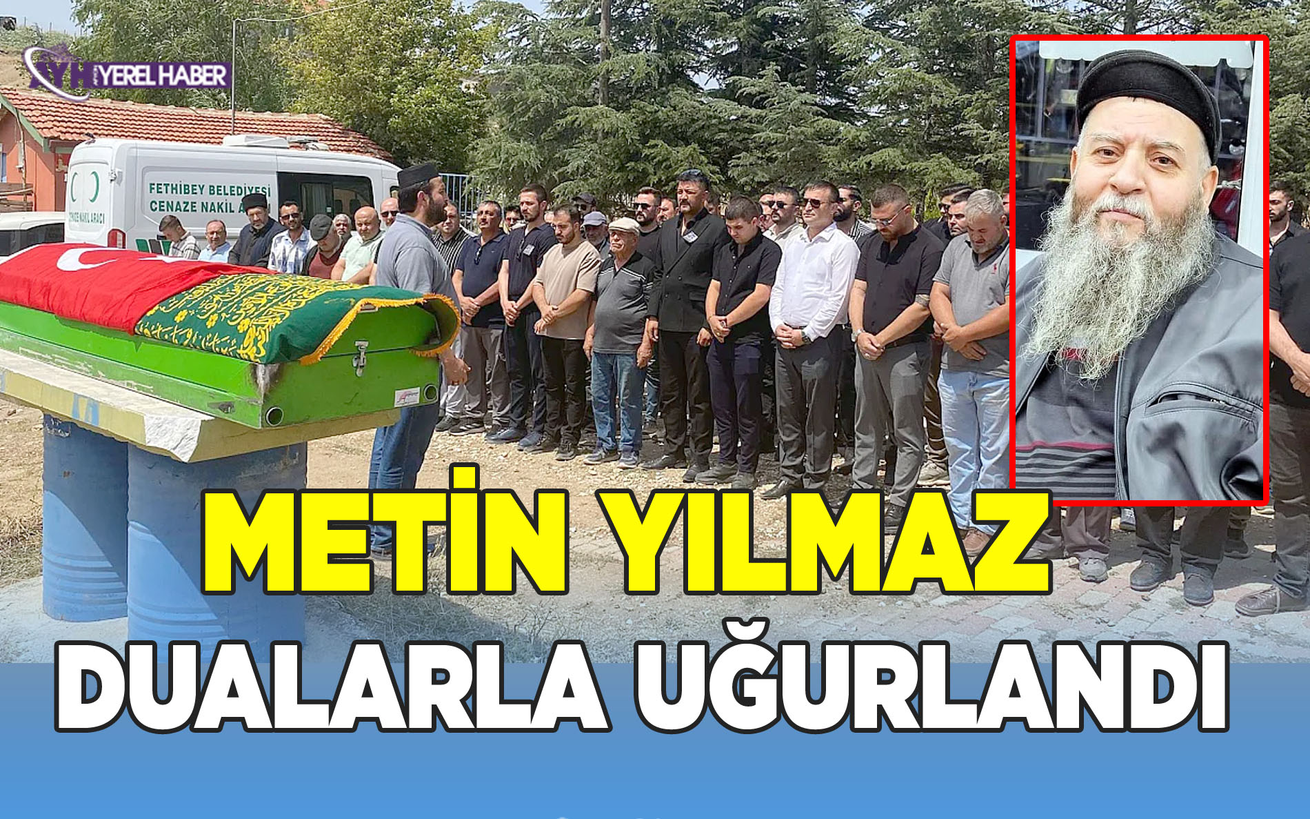 Ülkücü Metin Yılmaz dualarla uğurlandı