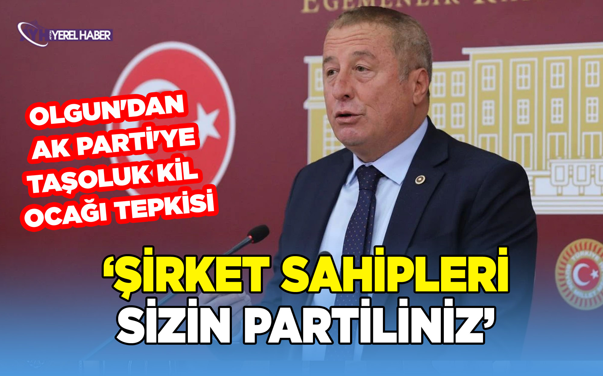 İYİ Parti'li Olgun'dan AK Parti'ye kil ocağı tepkisi