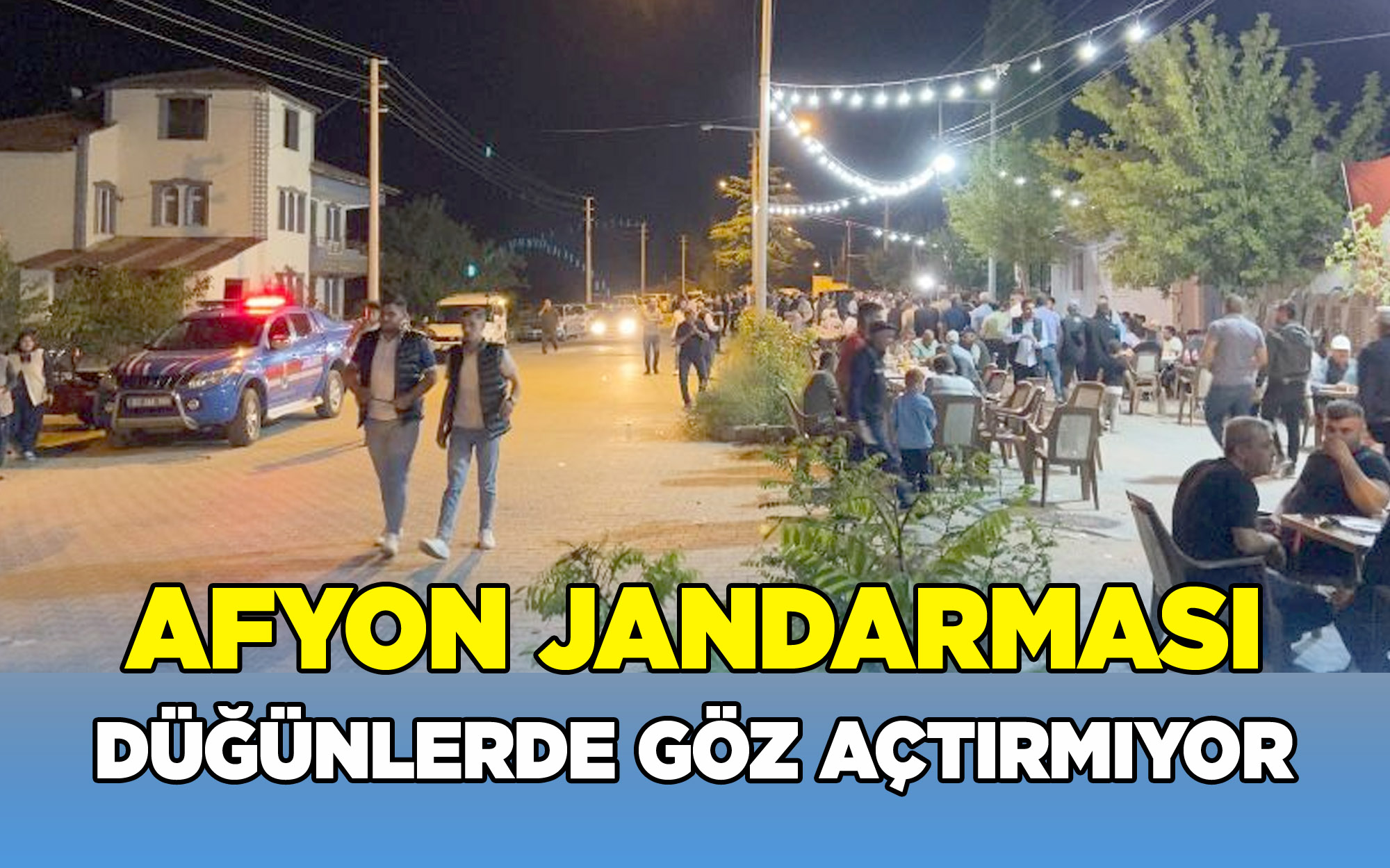 Afyon Jandarması düğünlerde göz açtırmıyor
