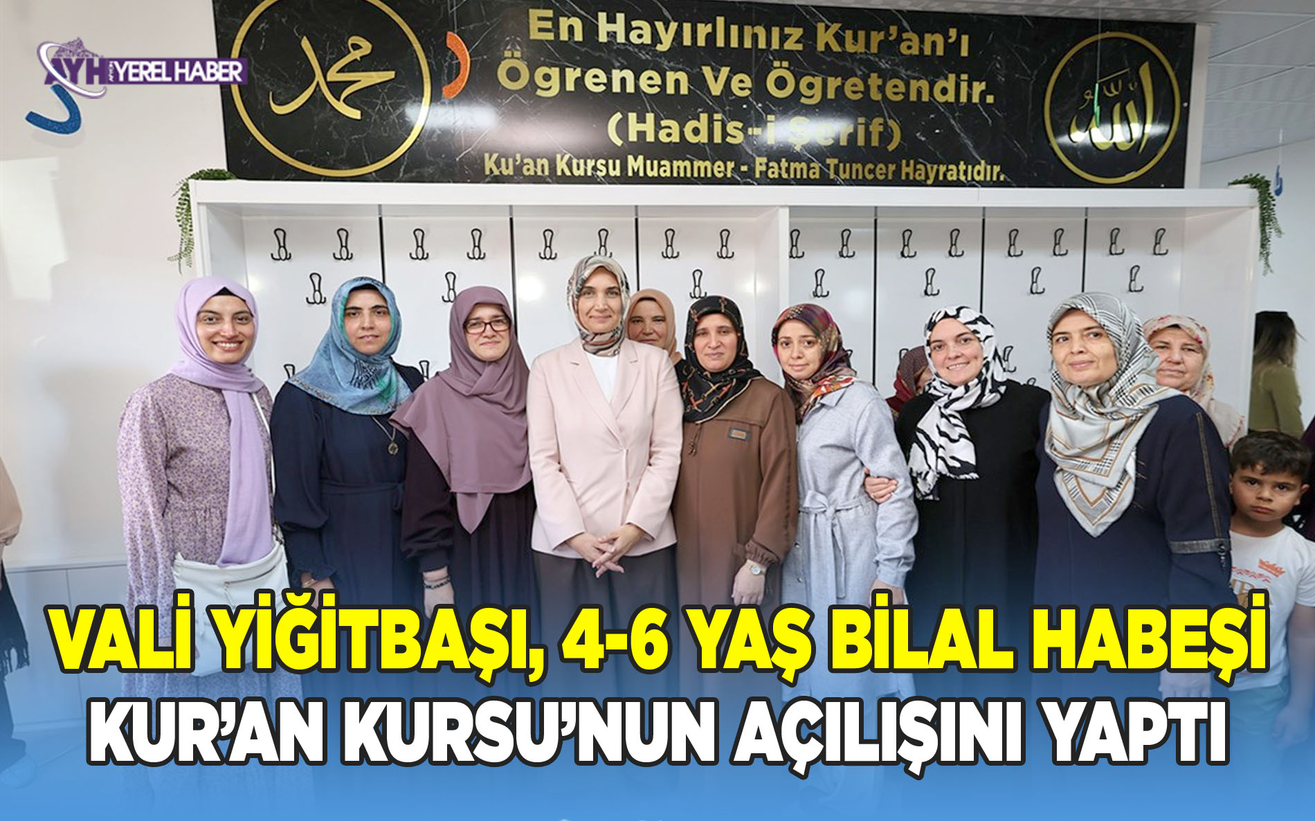 Vali Yiğitbaşı, 4-6 Yaş Bilal Habeşi Kur’an Kursu’nun Açılışını Yaptı
