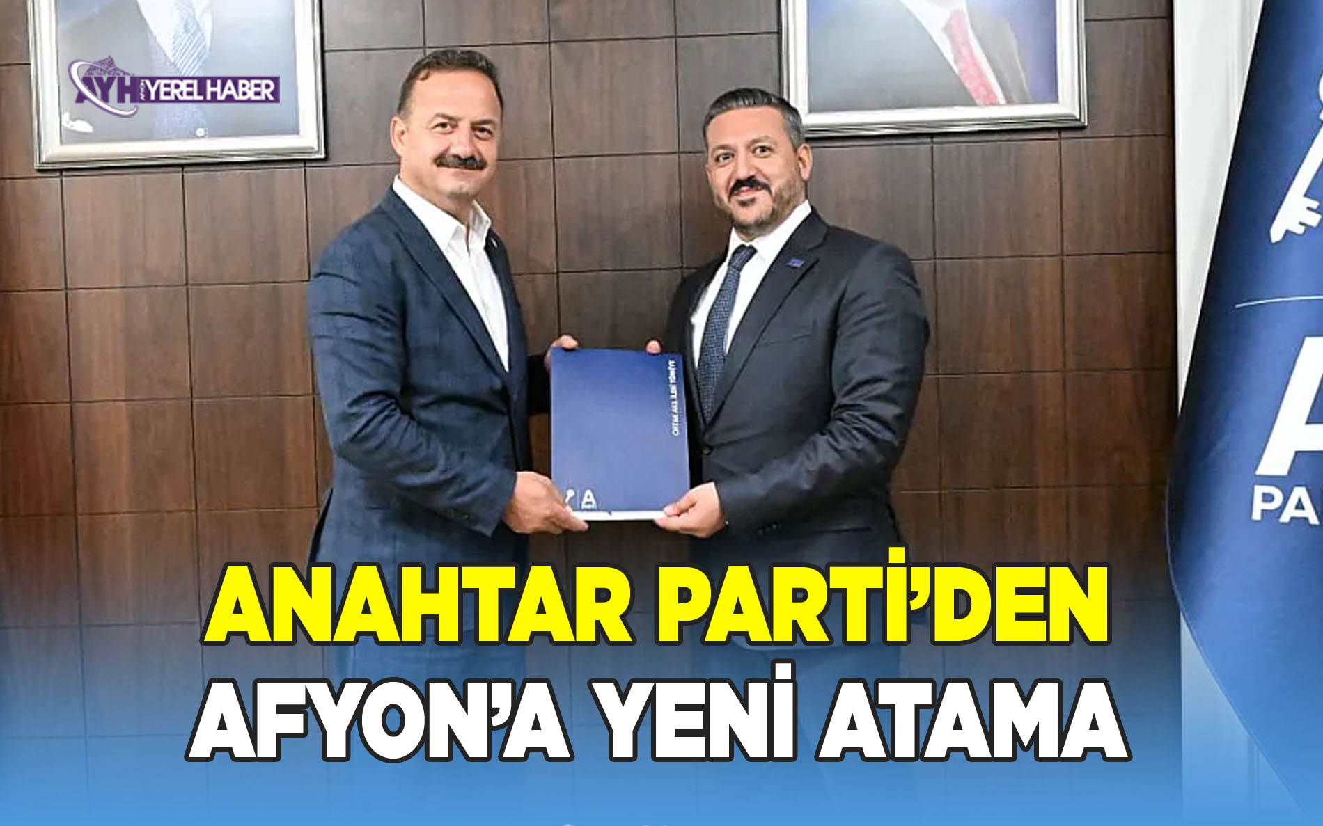 Anahtar Parti Afyonkarahisar İl Başkanlığı görevine, Üzeyir Aladağ atandı