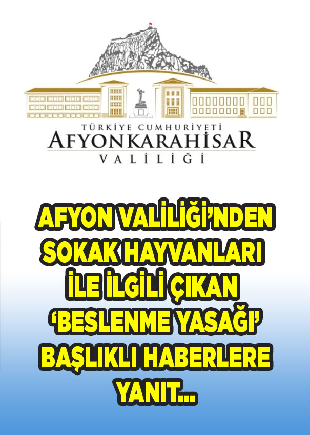 Afyon Valiliği’nden sokak hayvanları ile ilgili çıkan ‘beslenme yasağı’ başlıklı haberlere yanıt