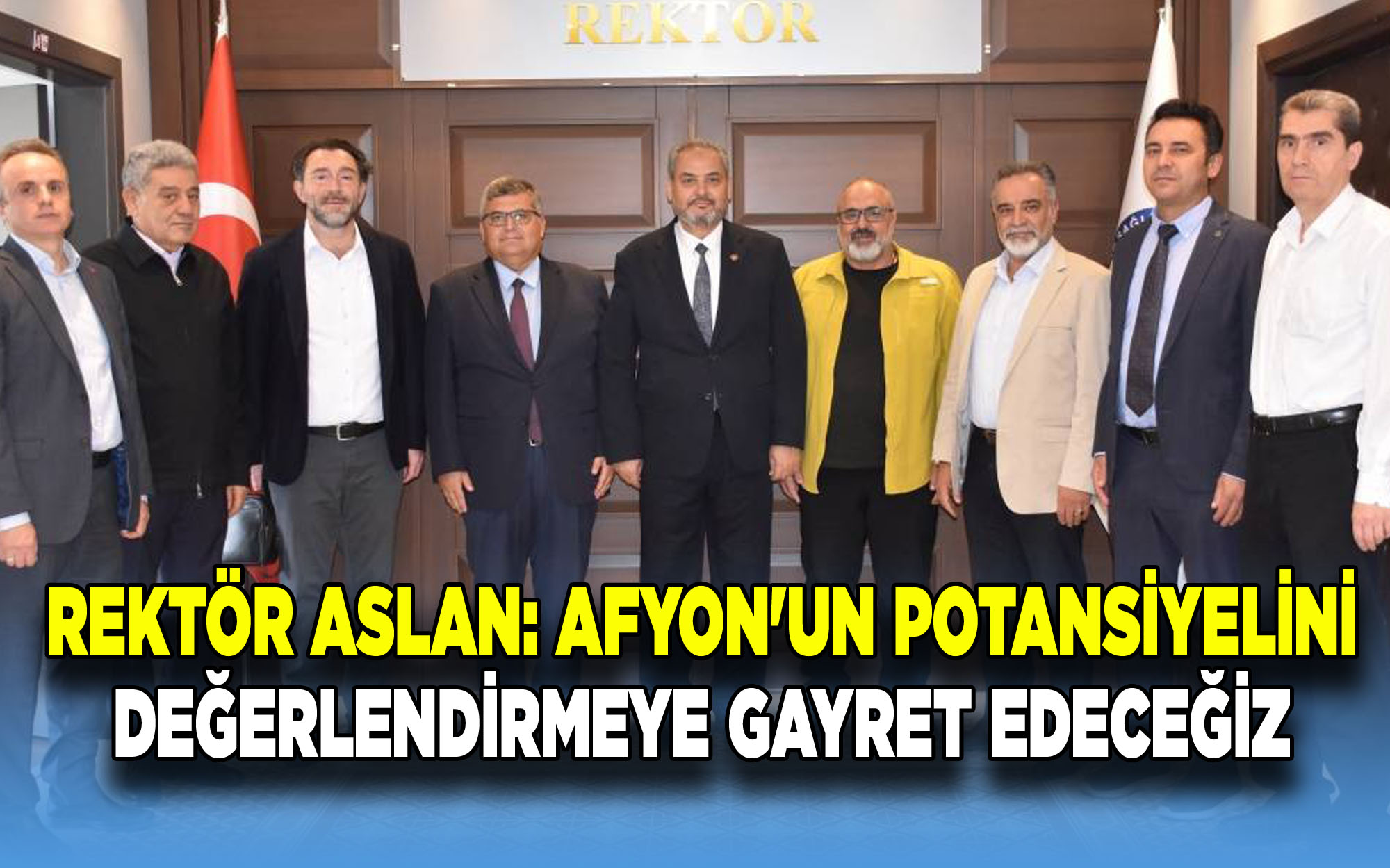 Rektör Aslan: Afyon'un Potansiyelini Değerlendirmeye Gayret Edeceğiz