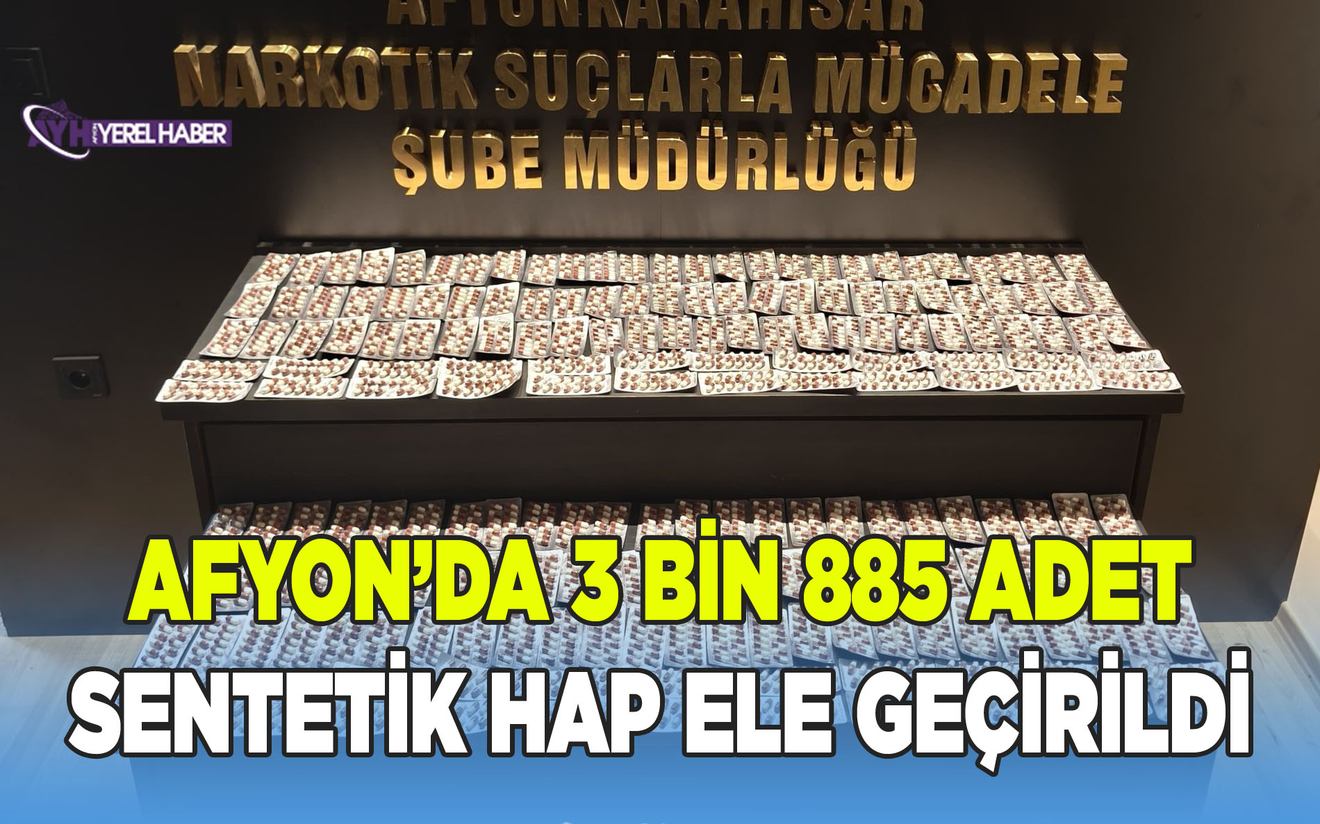 Afyon'da 3 bin 885 adet sentetik hap ele geçirildi