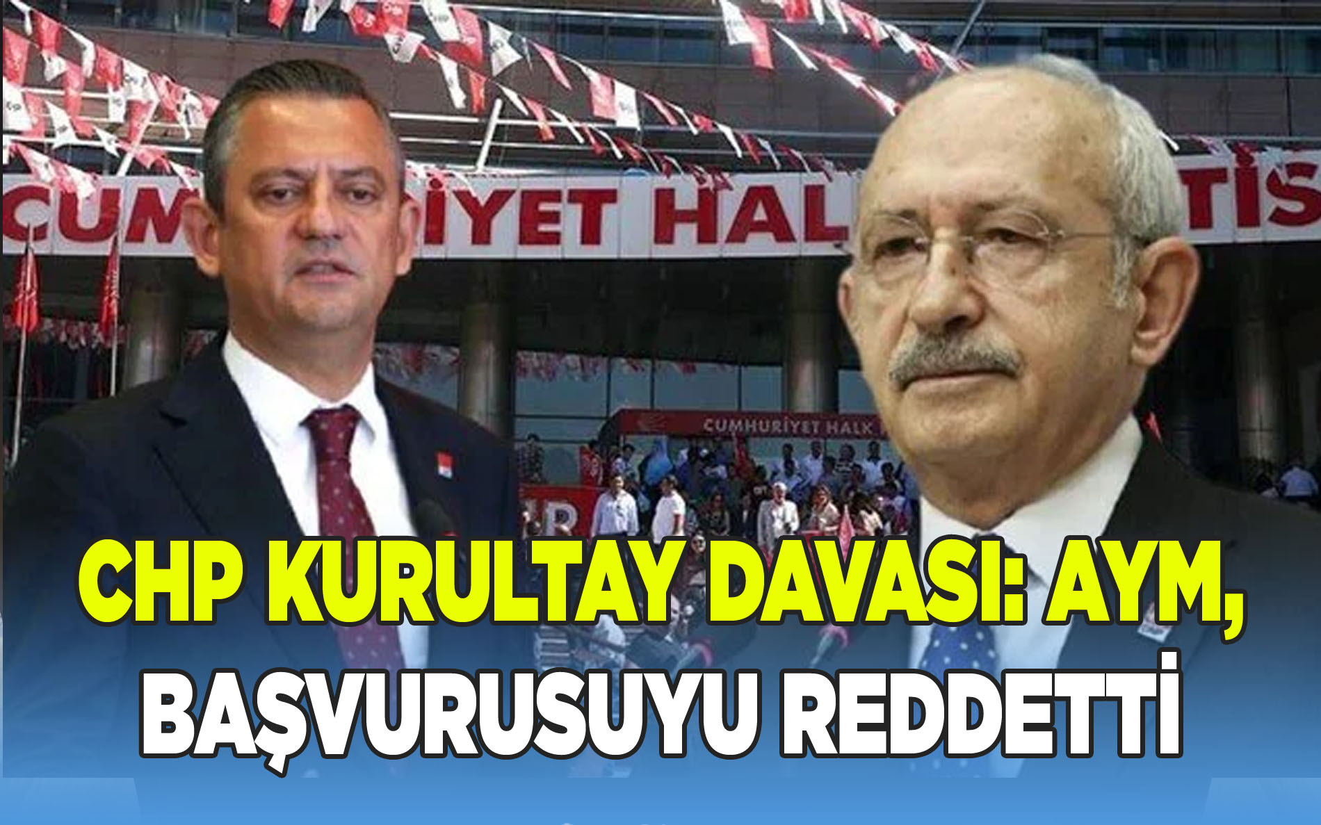 CHP kurultay davası: AYM, görevsizlik başvurusunu reddetti