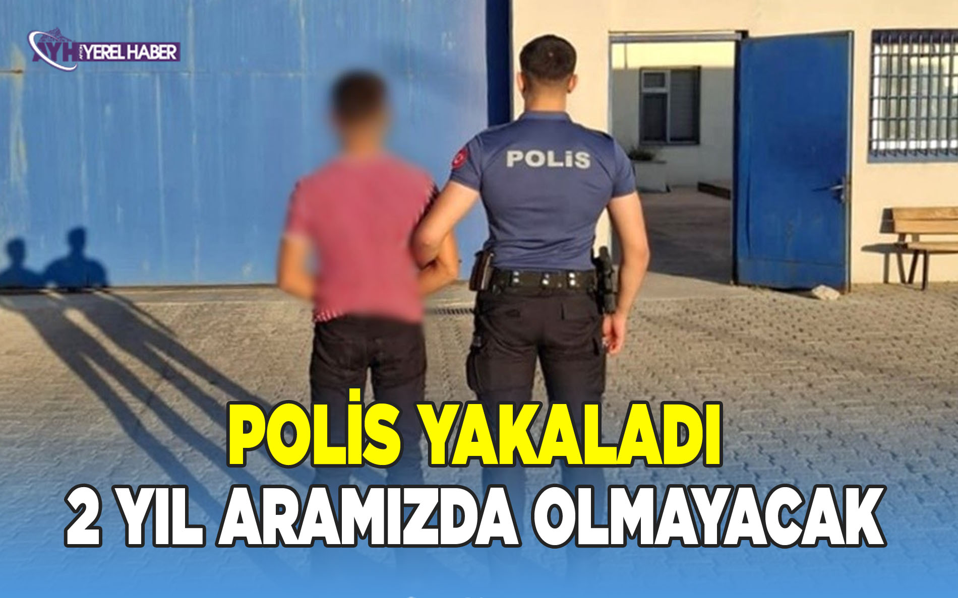 Polis yakaladı, 2 yıl aramızda olmayacak!..