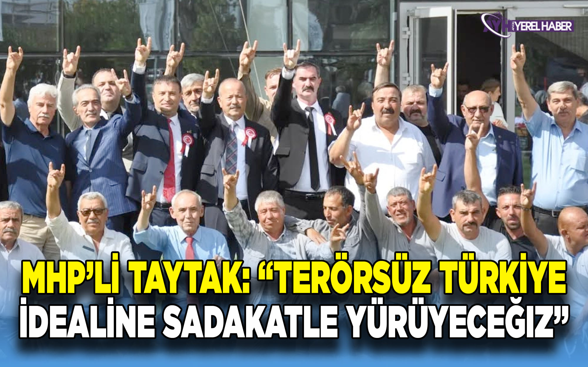 MHP’li Taytak: “Terörsüz Türkiye idealine sadakatle yürüyeceğiz”
