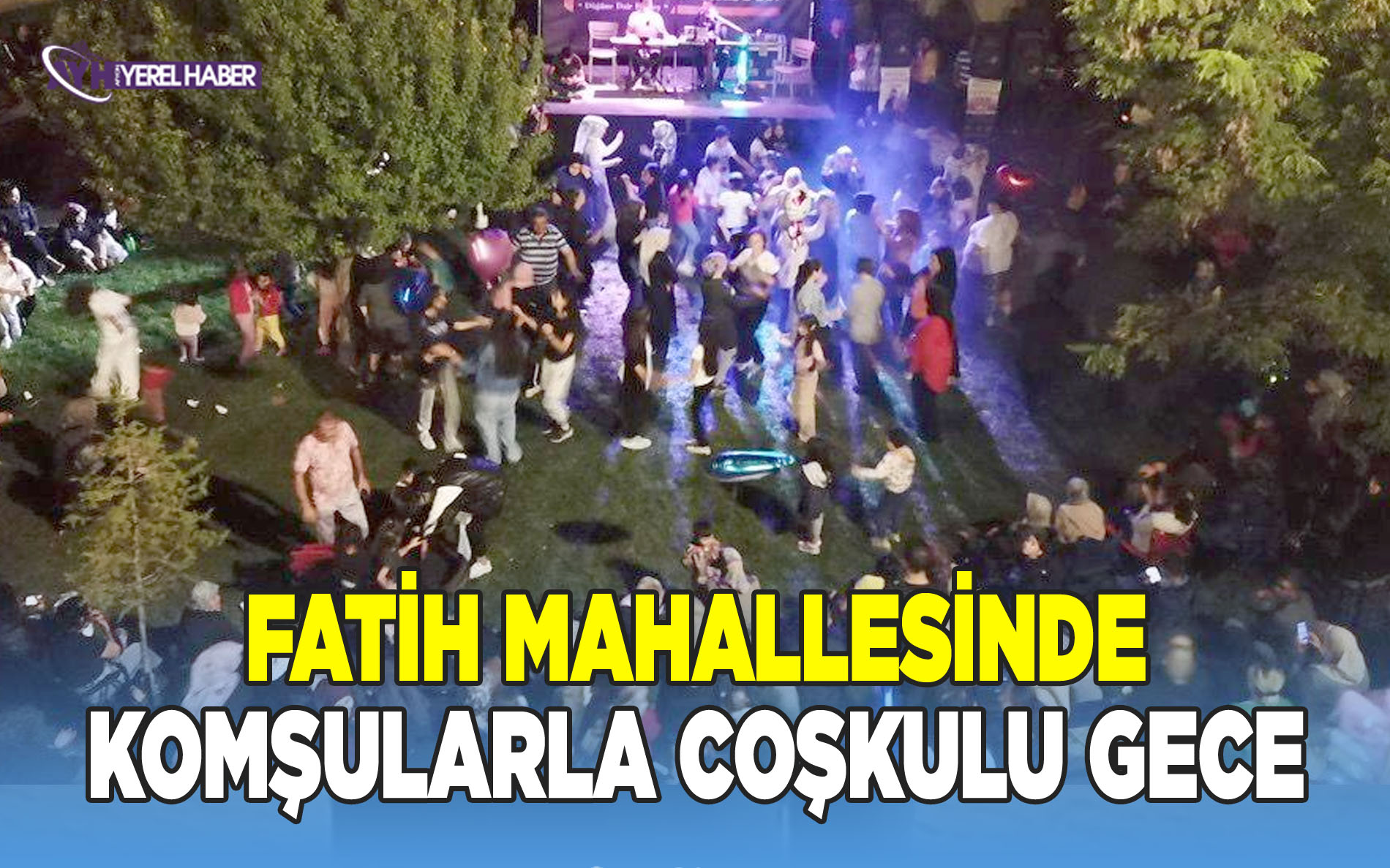 Fatih Mahallesi’nde Coşkulu Gece