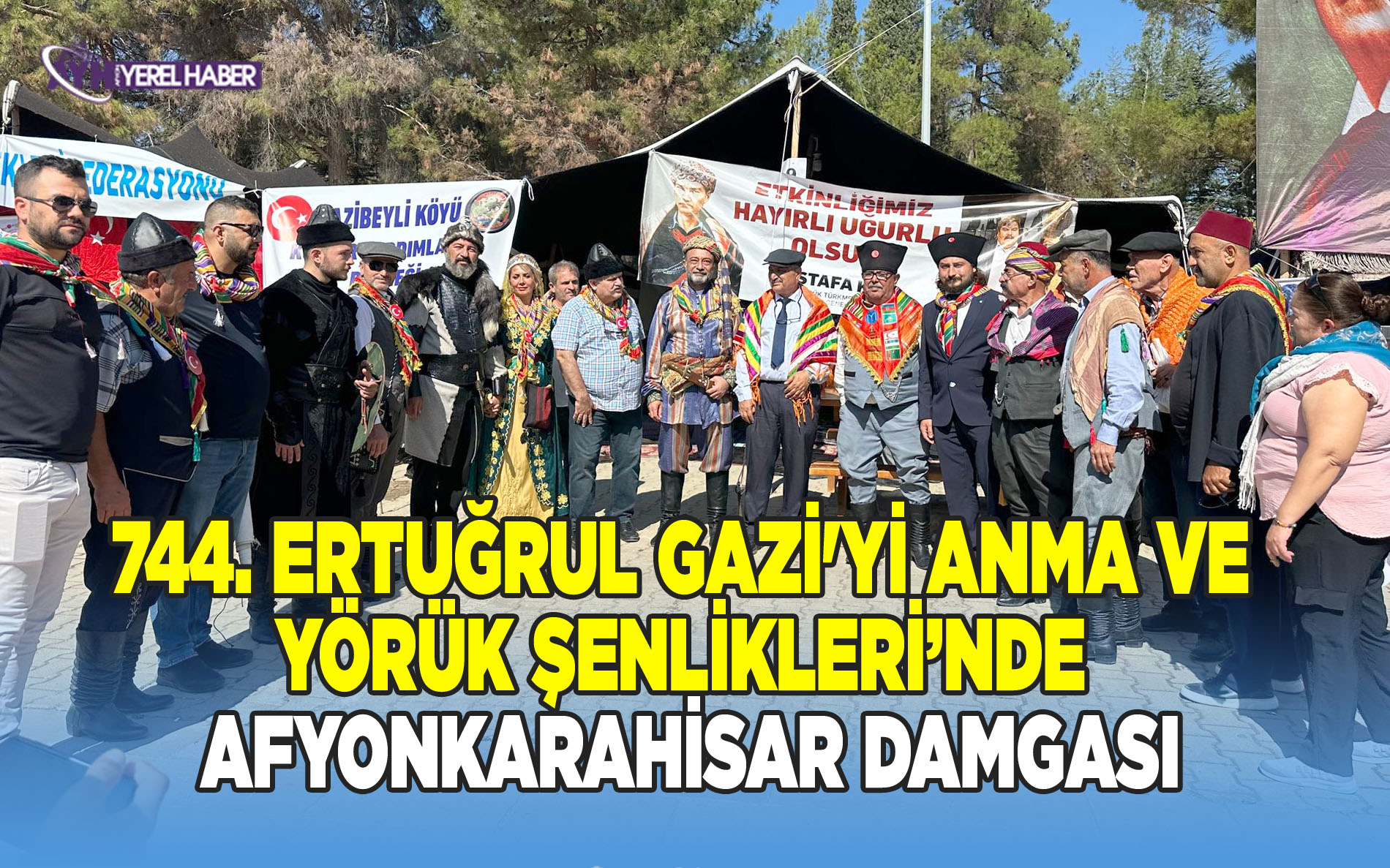 744. ERTUĞRUL GAZİ'Yİ ANMA VE YÖRÜK ŞENLİKLERİ’NDE AFYONKARAHİSAR DAMGASI