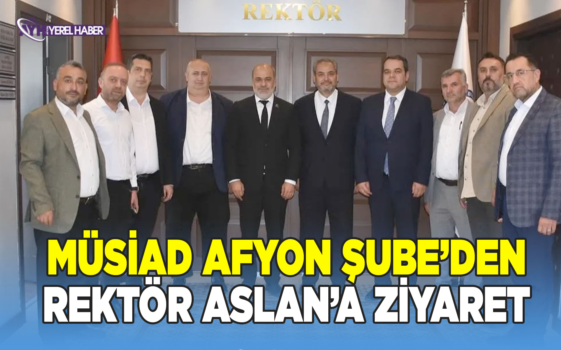 MÜSİAD Afyon Şube'den AFSÜ Rektörü Aslan'a ziyaret