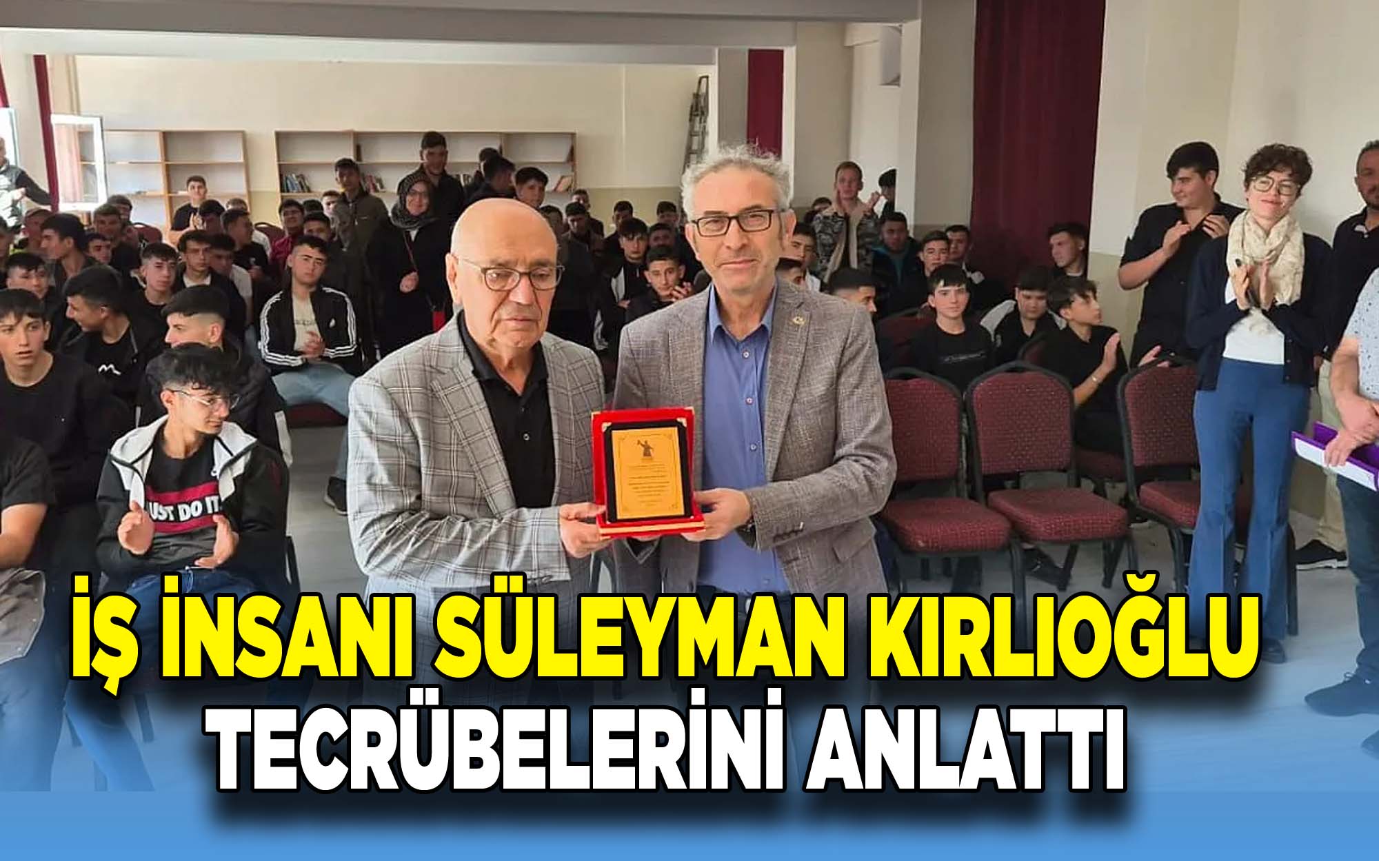 İş insanı Süleyman Kırlıoğlu Tecrübelerini Anlattı
