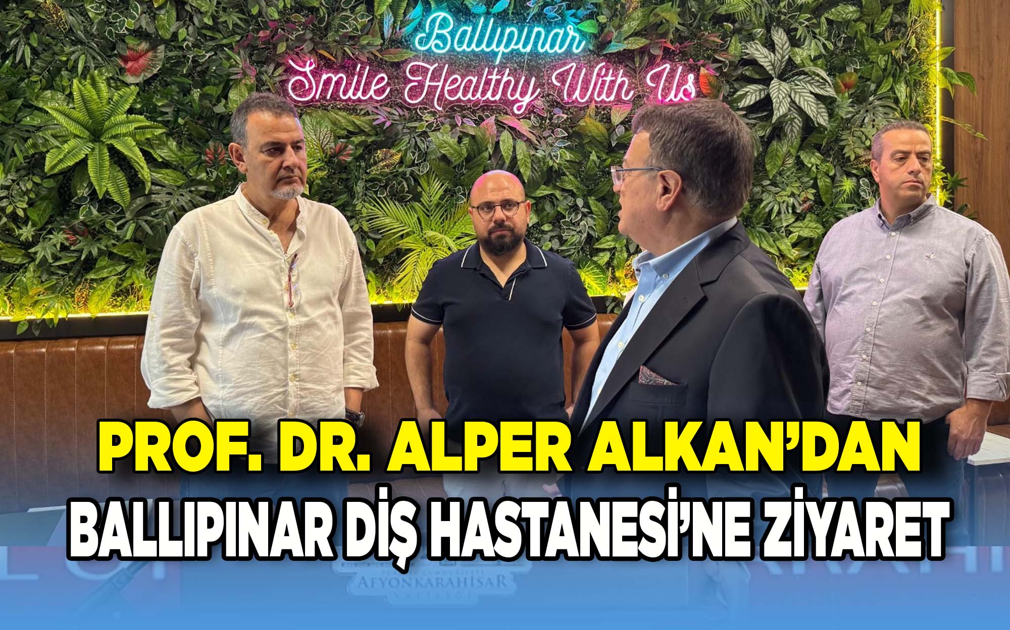 Prof. Dr. Alper Alkan’dan Ballıpınar Diş Hastanesi’ne Ziyaret