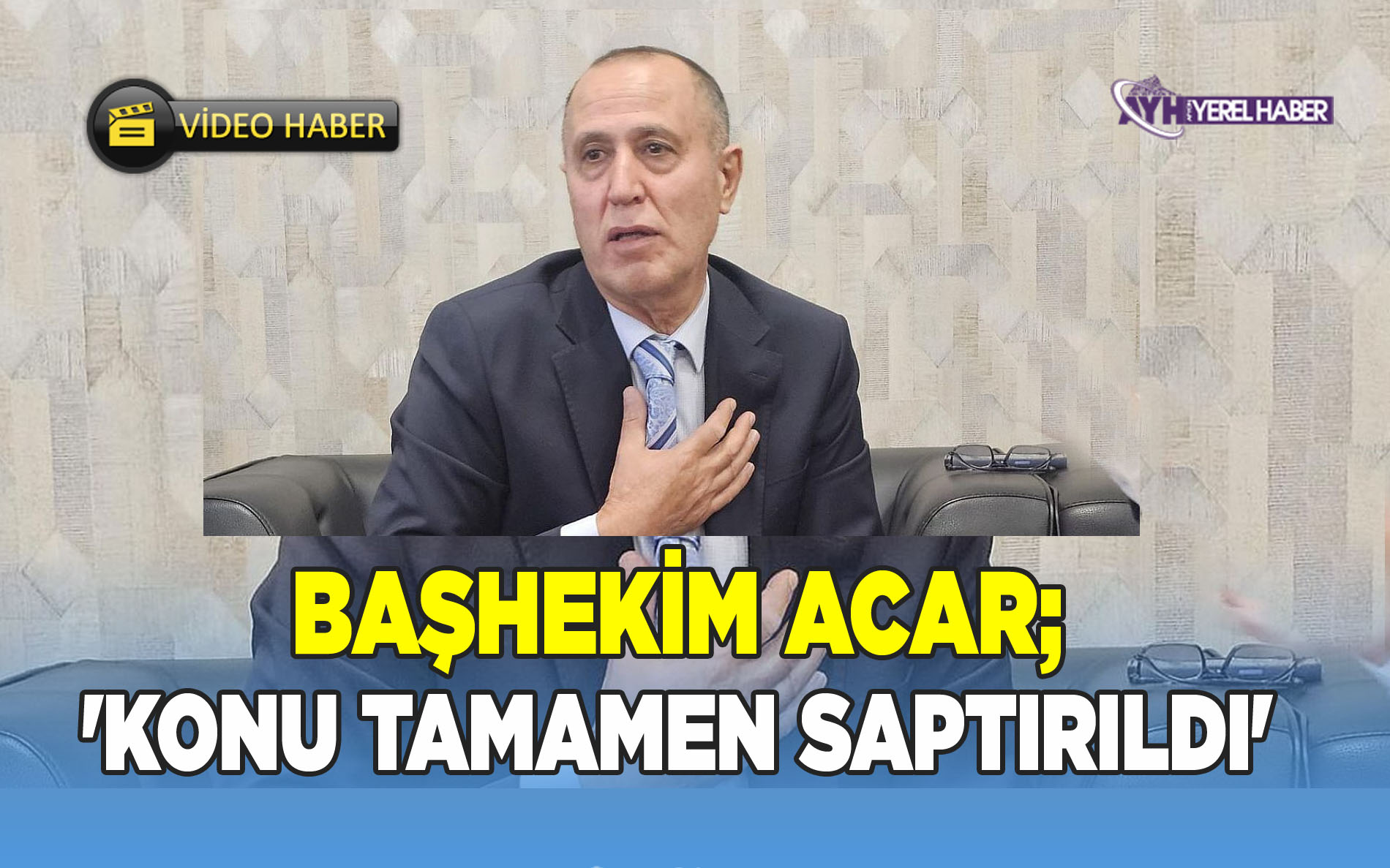 Başhekim Acar; 'Konu Tamamen Saptırıldı'