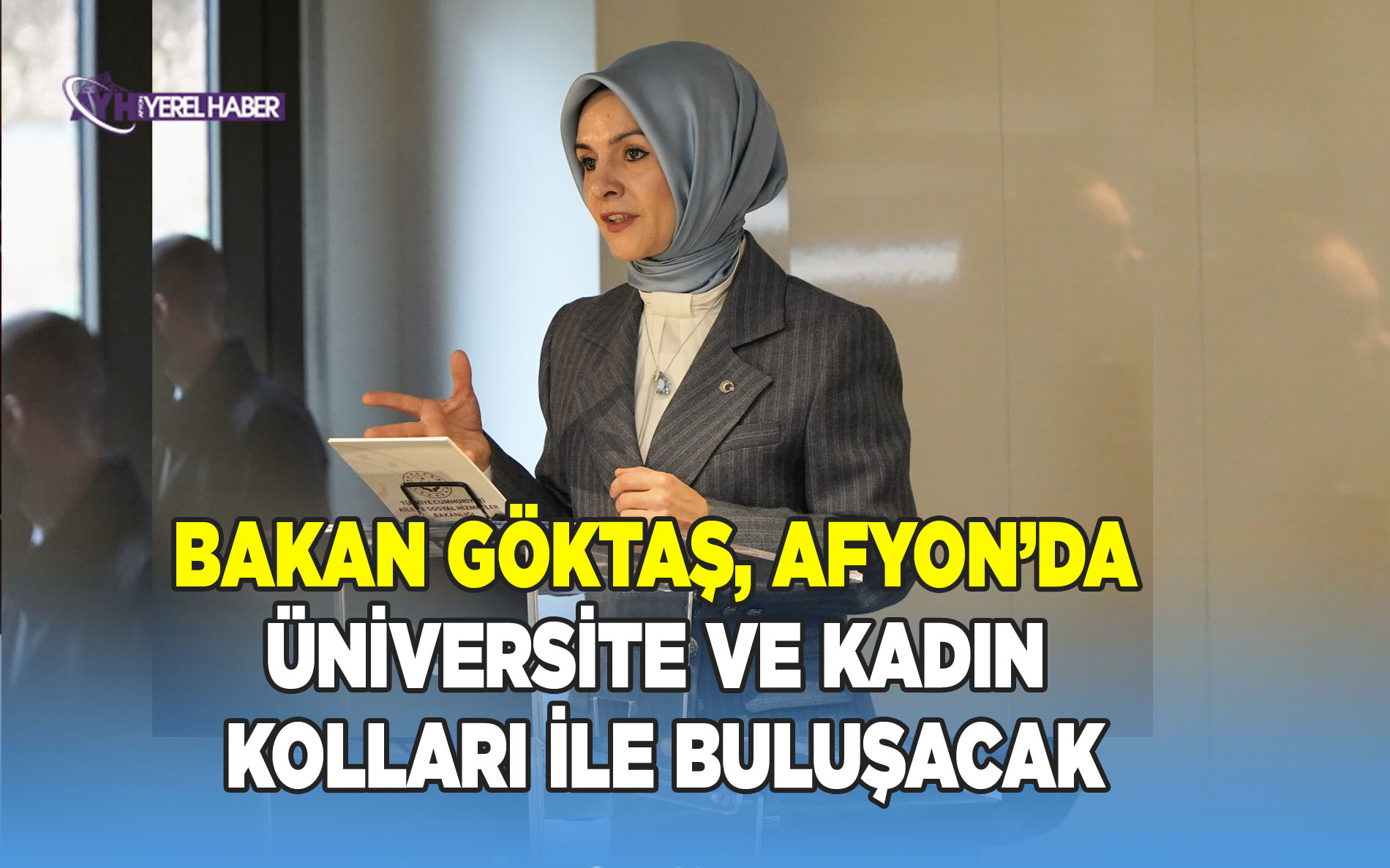 Bakan Göktaş, Afyon’da Üniversite ve Kadın Kolları ile Buluşacak