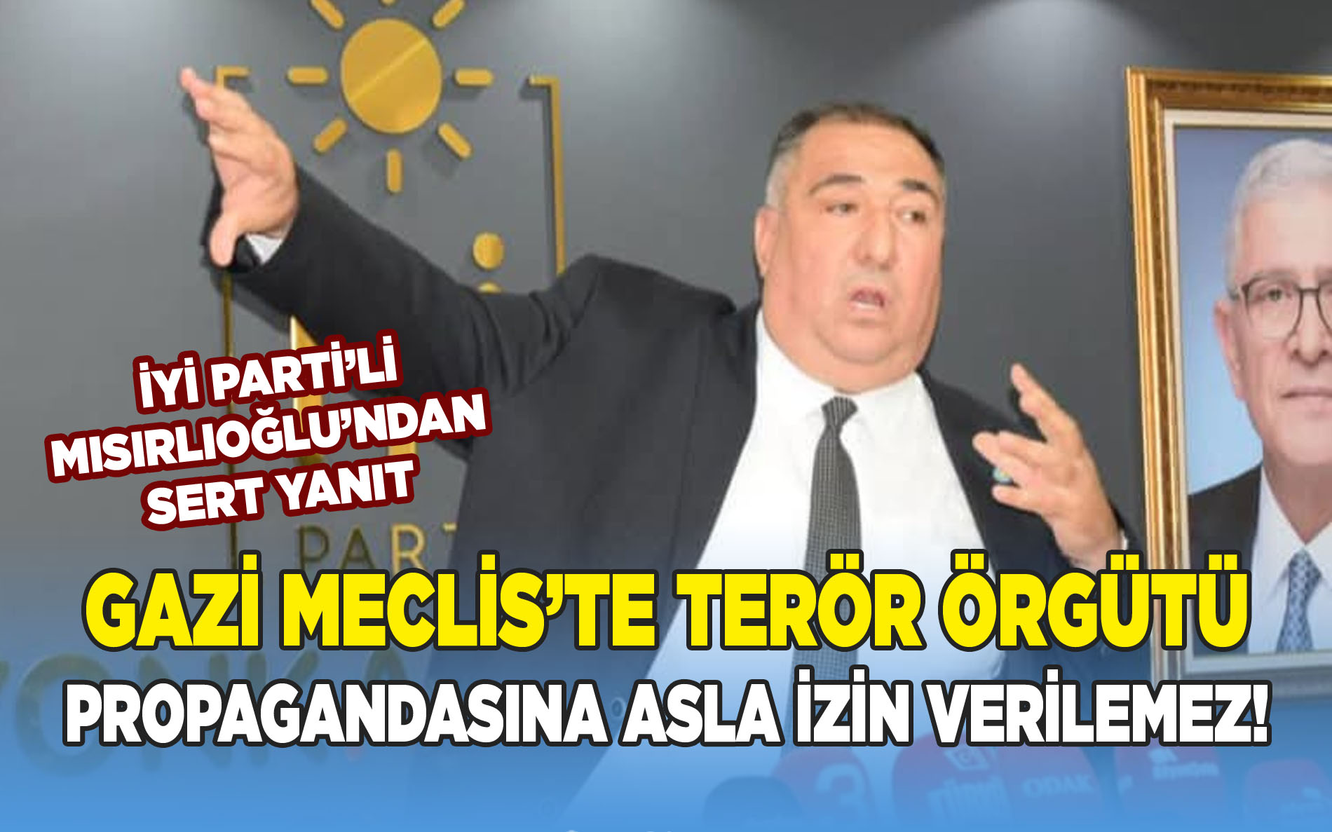 Gazi Meclis’te Terör Örgütü Propagandasına Asla İzin Verilemez!