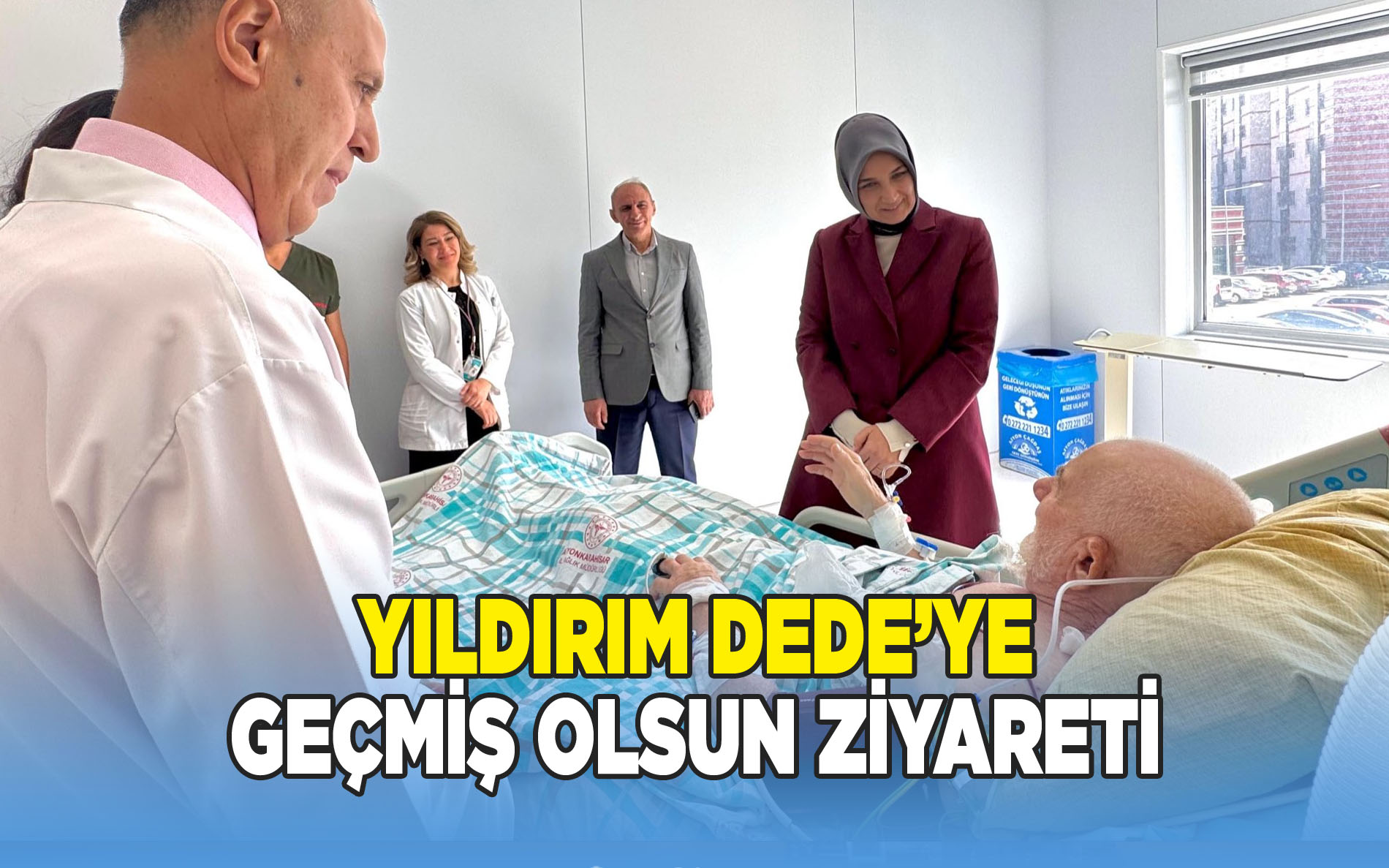 Yıldırım Dede’ye geçmiş olsun ziyareti