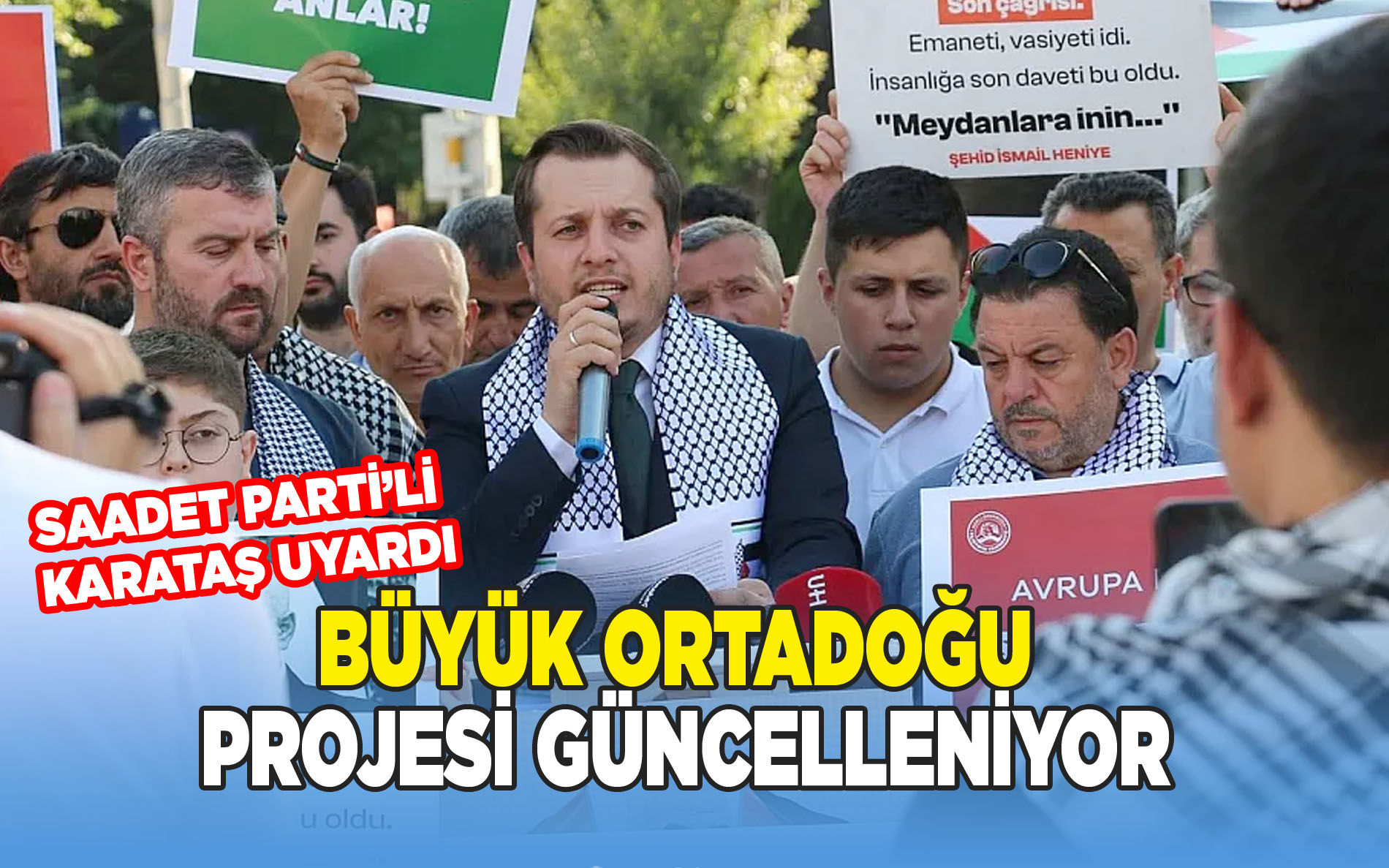 Saadet Partisi Uyardı: Büyük Ortadoğu Projesi Güncelleniyor