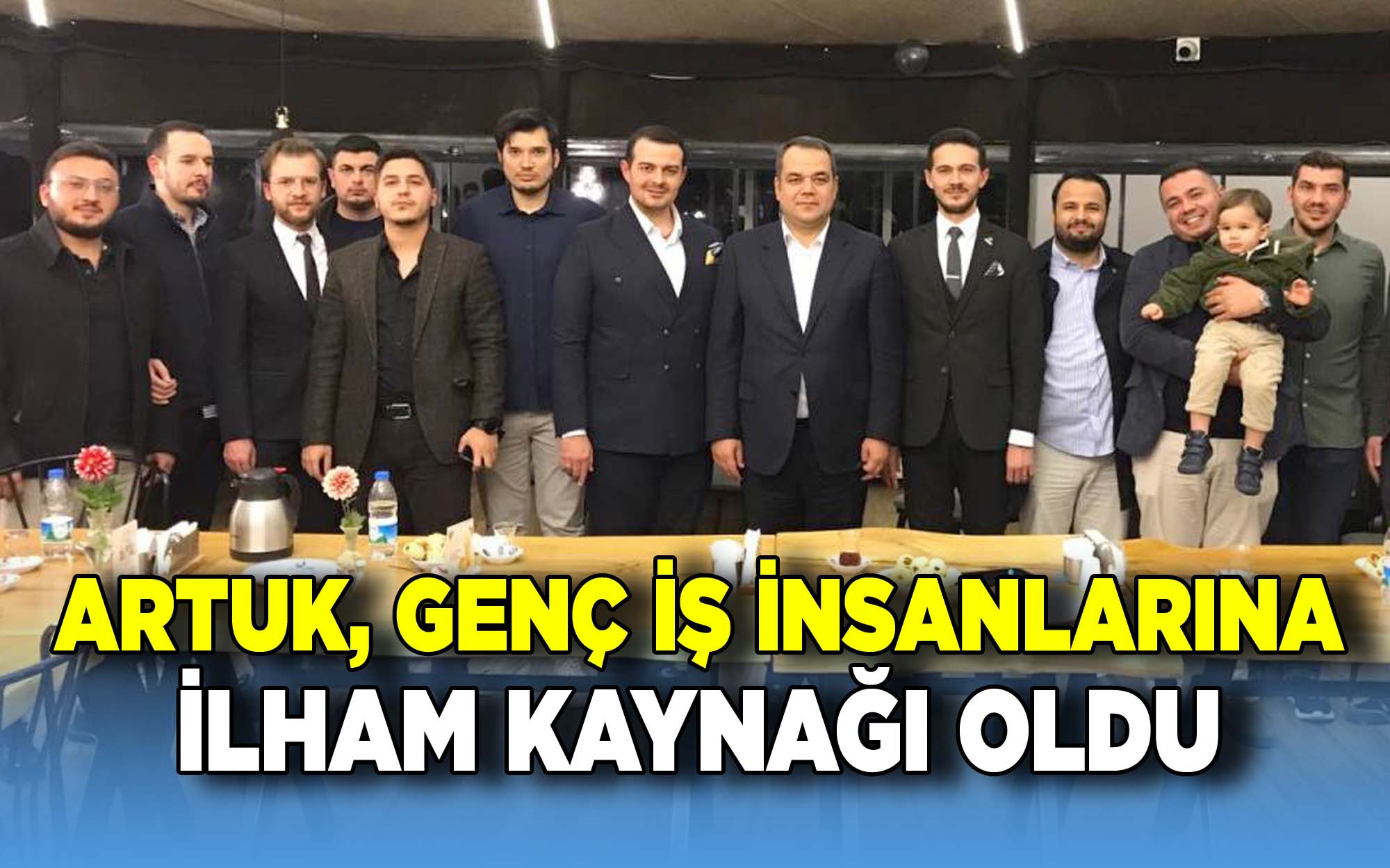 Önder Artuk, genç iş insanlarına ilham kaynağı oldu