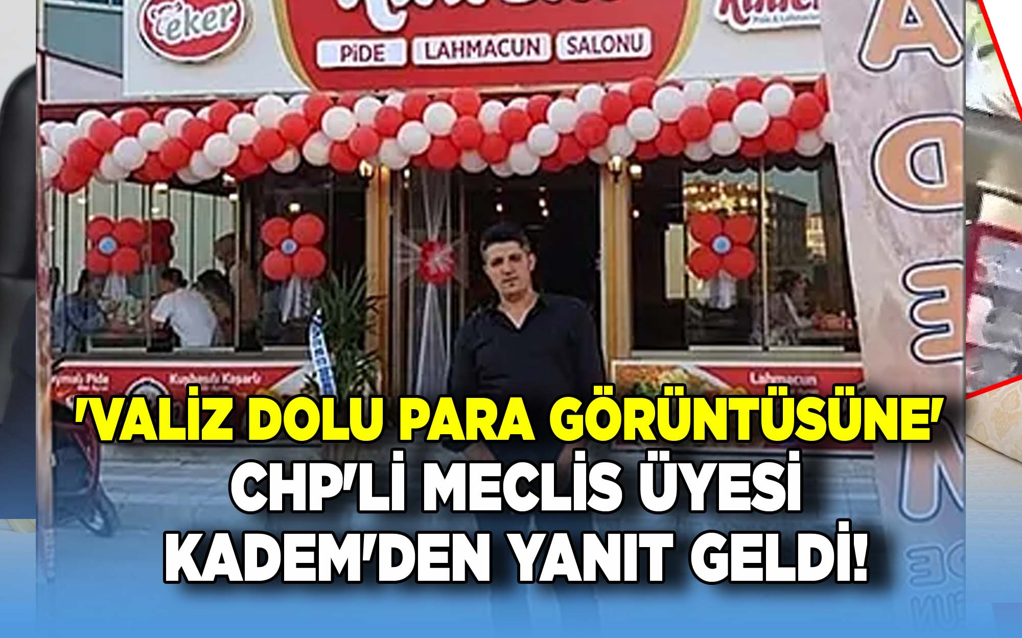 'Valiz Dolu Para Görüntüsüne' CHP'li Meclis Üyesi Kadem'den Yanıt Geldi!