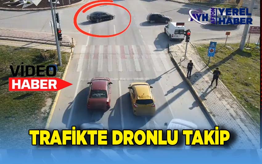 Afyon trafiğine dronlu denetim