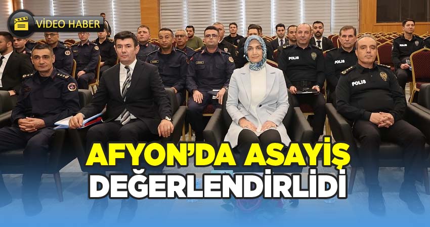 Afyon'da asayiş değerlendirildi