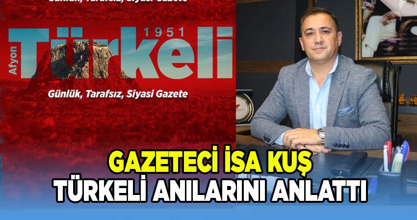 Gazeteci İsa Kuş, Türkeli anılarını anlattı
