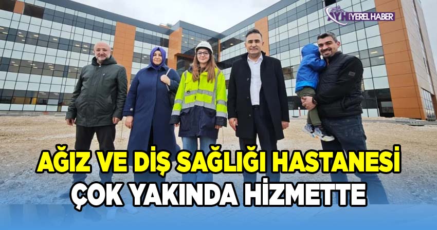 Afyon Ağız ve Diş Sağlığı Hastanesi çok yakında hizmette