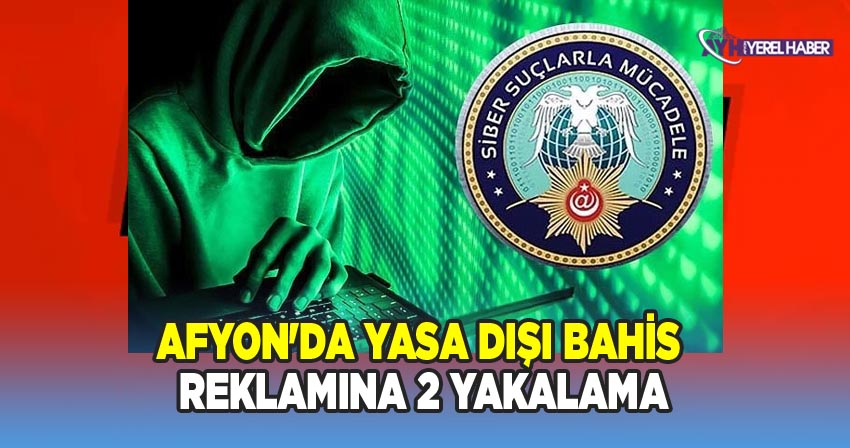 Afyon'da Yasa Dışı Bahis Reklamına 2 Yakalama