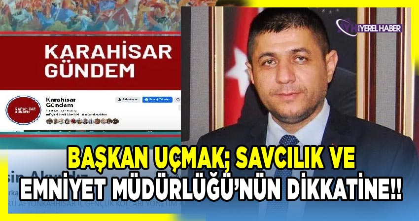 BAŞKAN UÇMAK; SAVCILIK VE EMNİYET MÜDÜRLÜĞÜNÜN DİKKATİNE.!!