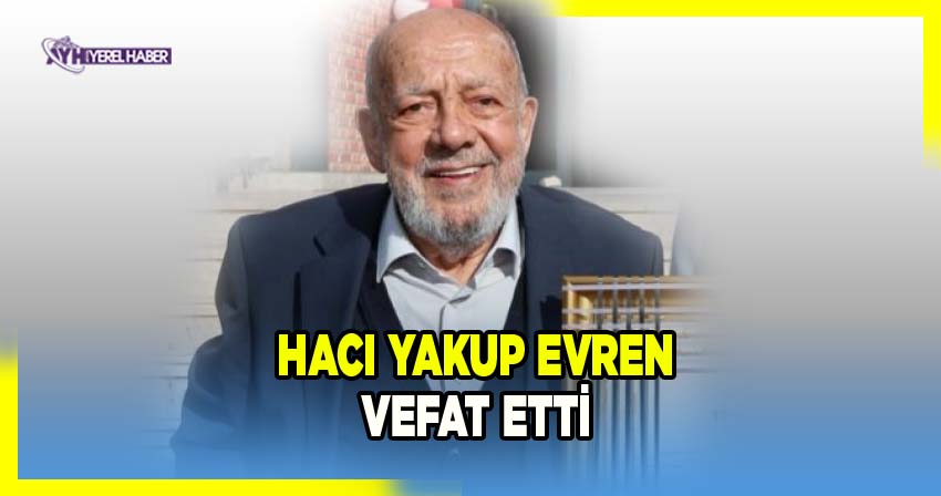 Afyon’un Tanınmış İş İnsanı Yakup Evren Hayatını Kaybetti