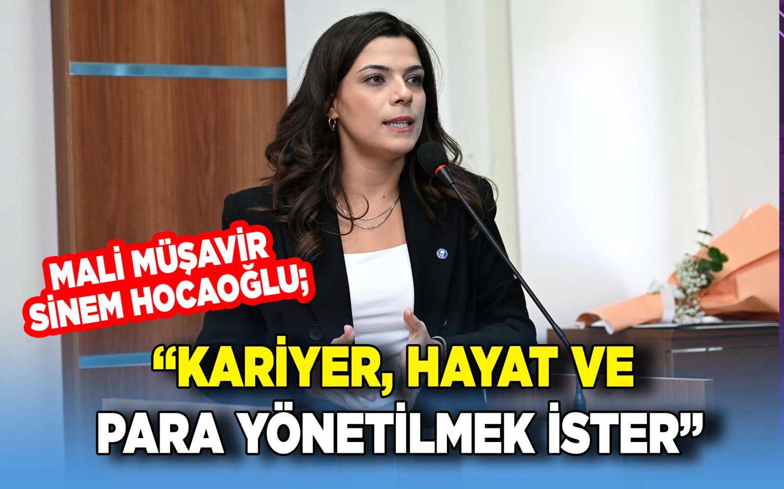 Mali Müşavir Sinem Hocaoğlu; “Kariyer, hayat ve para yönetilmek ister”