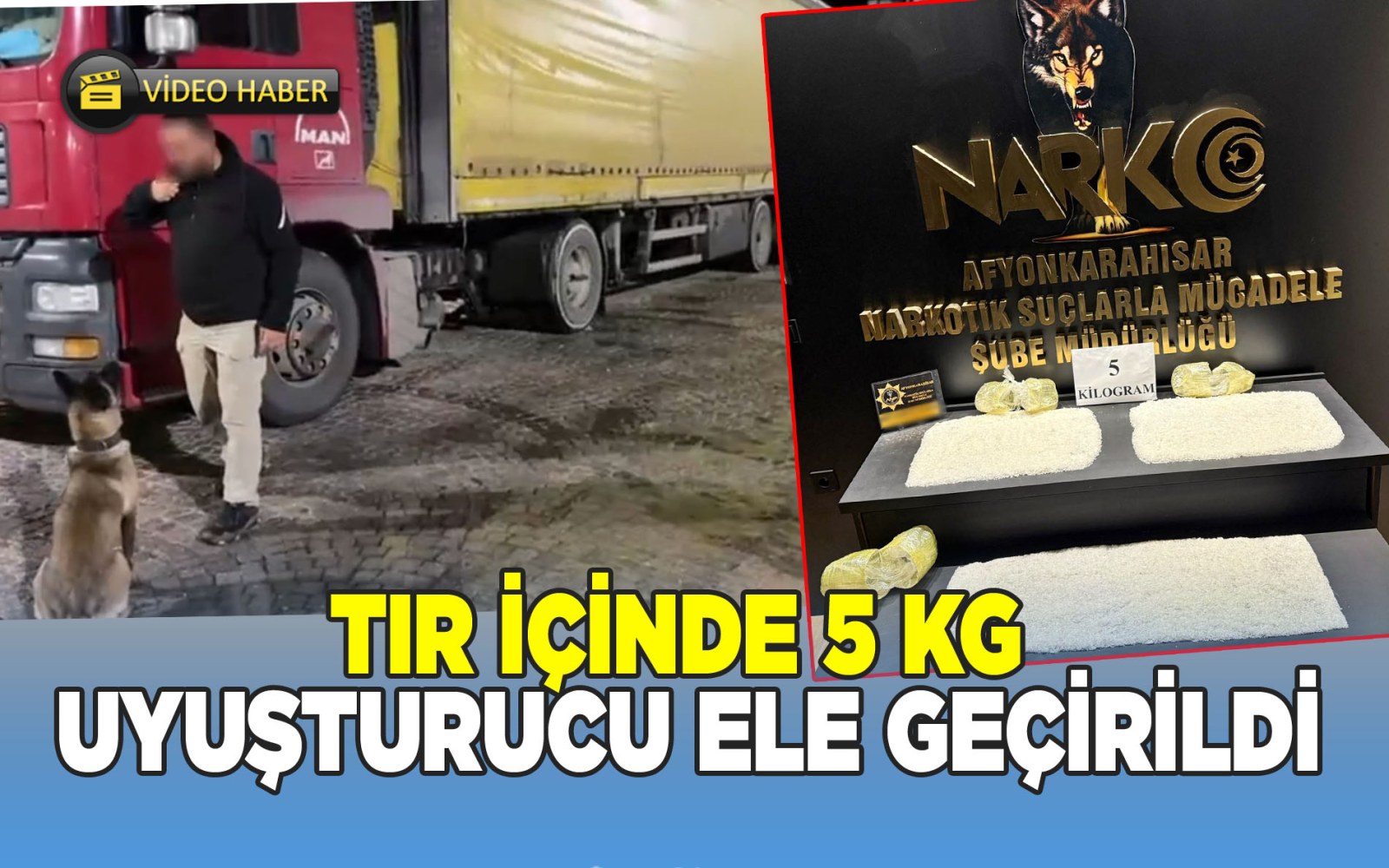 Afyon’da Tır’a uyuşturucu baskını