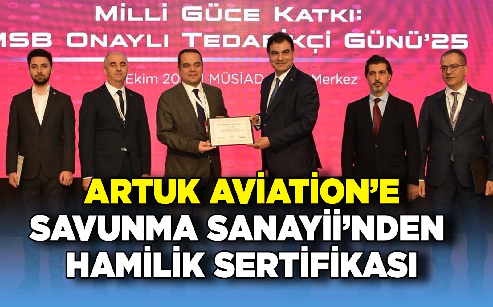 ARTUK AVİATİON’E SAVUNMA SANAYİİ’NDEN HAMİLİK SERTİFİKASI