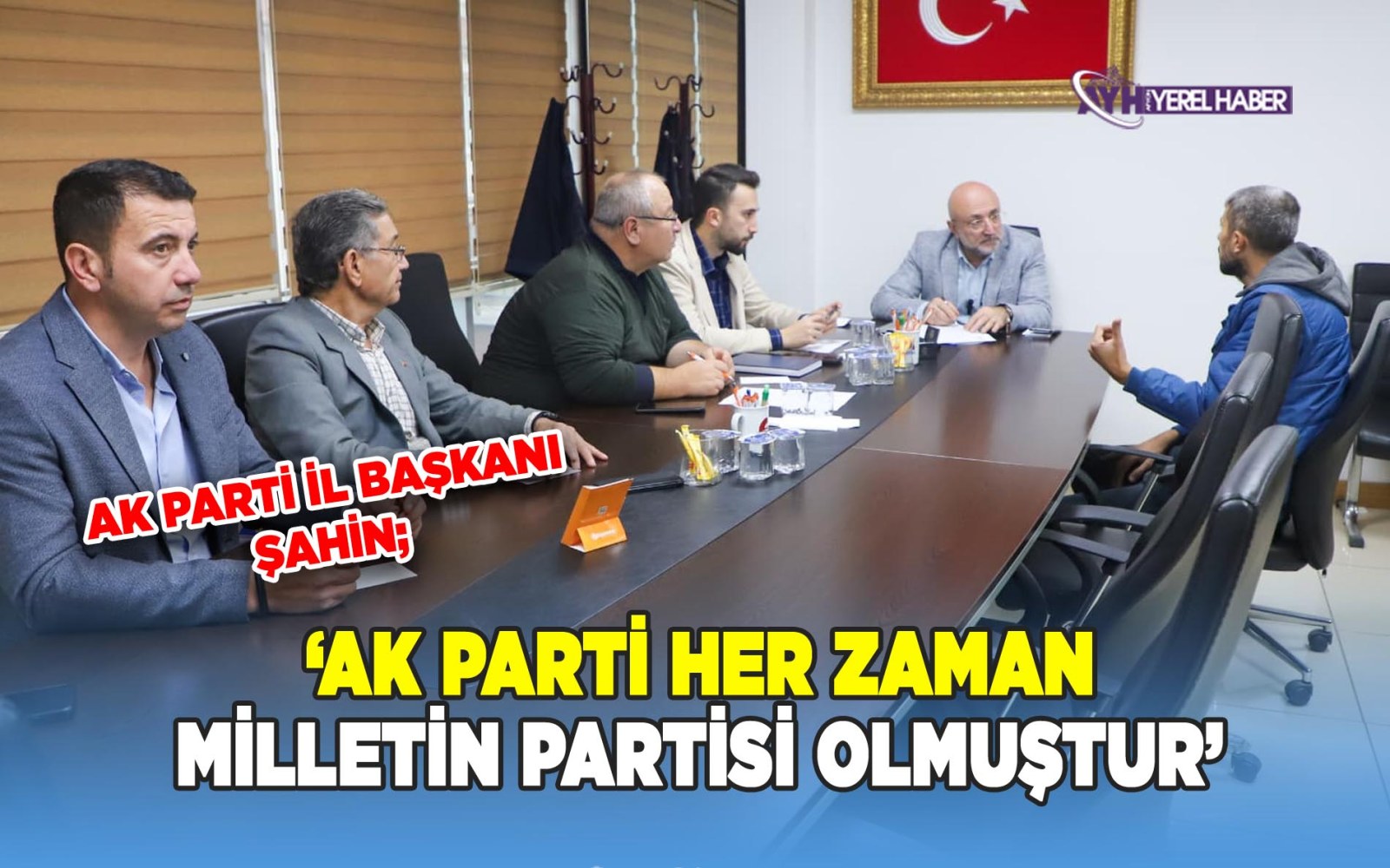 Şahin; 'AK Parti her zaman milletin partisi olmuştur'