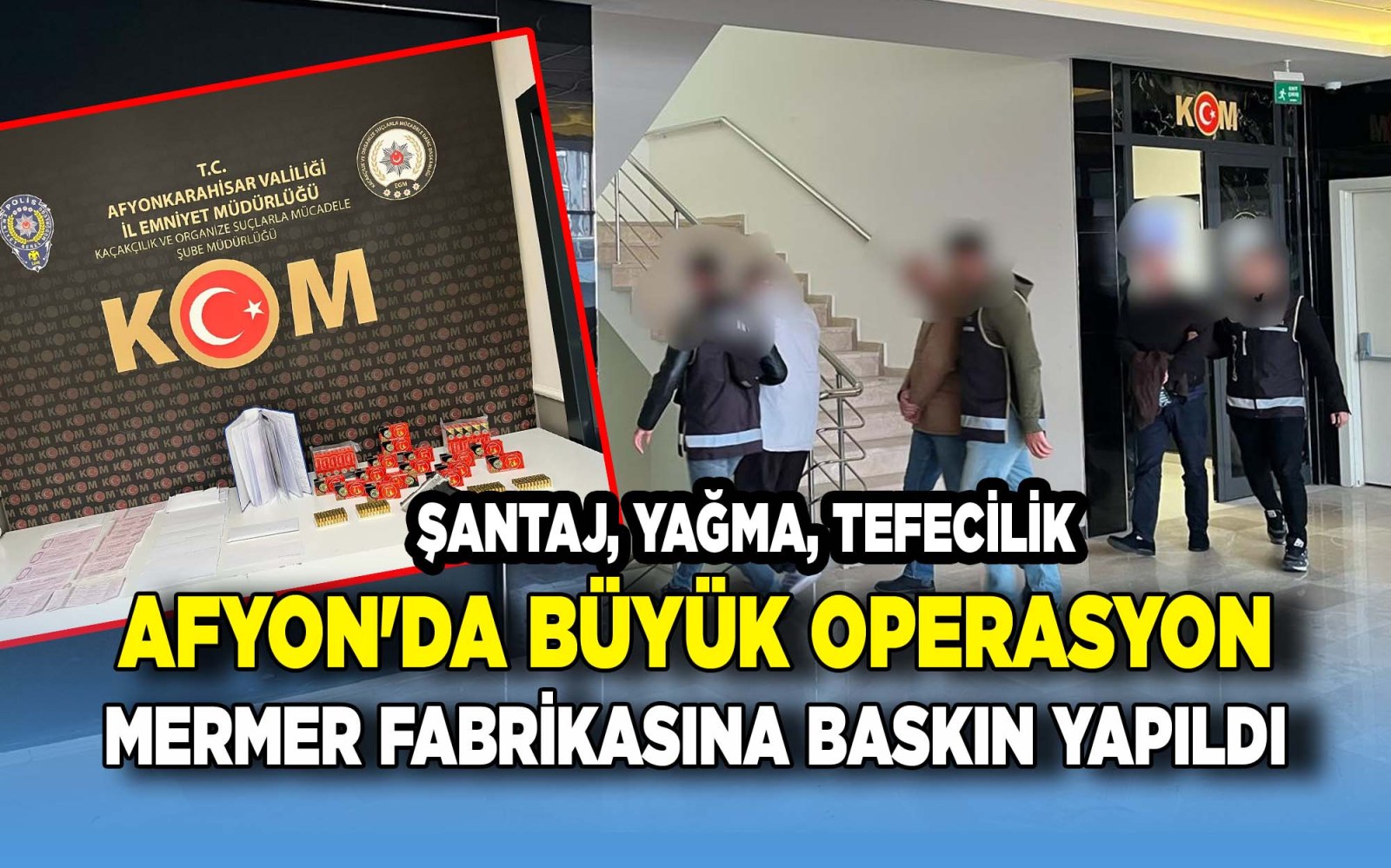 Afyon'da büyük operasyon: Mermer Fabrikasına baskın yapıldı