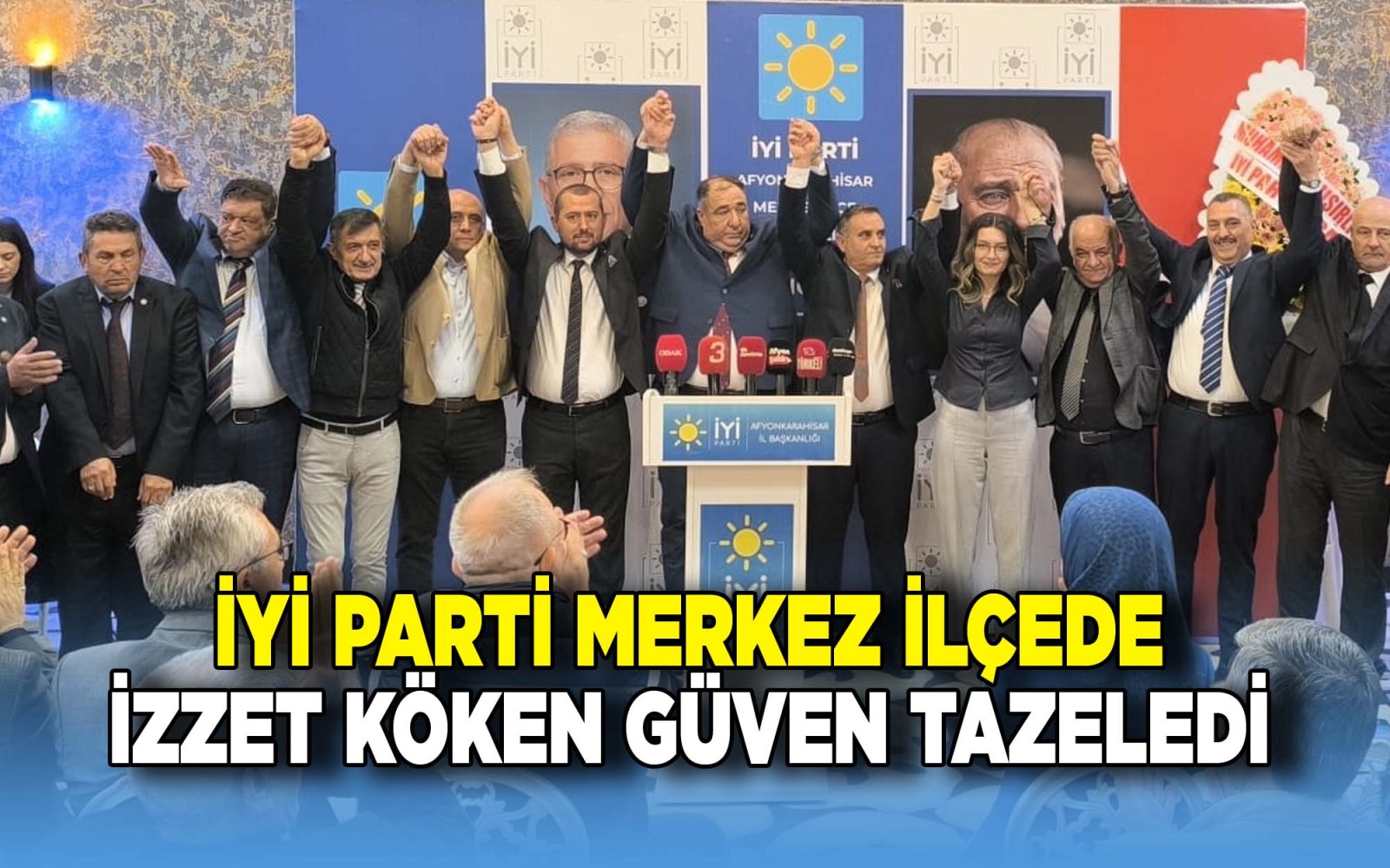 İYİ Parti Merkez İlçede İzzet Köken güven tazeledi