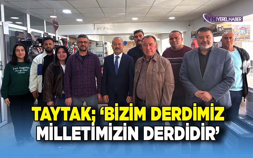 Taytak; Bizim Derdimiz, Milletimizin Derdidir