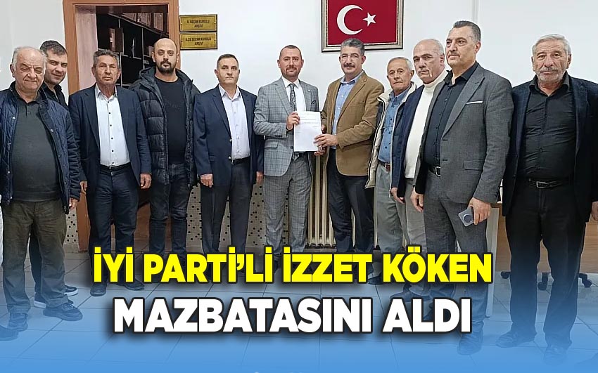 İyi Parti'li İzzet Köken, mazbatasını aldı