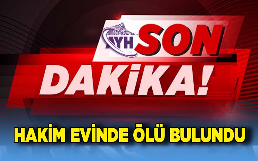 Afyon 2. Sulh Ceza Hakimi evinde ölü bulundu