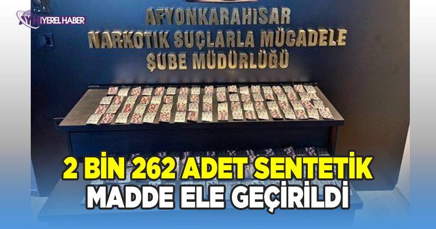 Afyon'da 2 bin 862 adet sentetik ele geçirildi