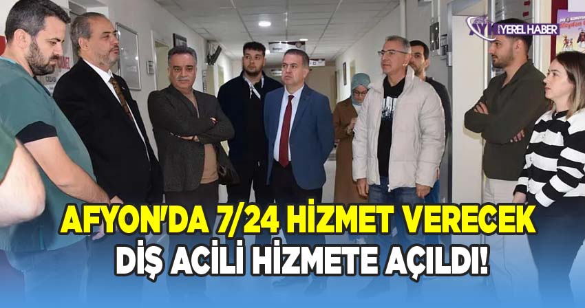 Afyon'da 7/24 Hizmet Verecek Diş Acili Hizmete açıldı