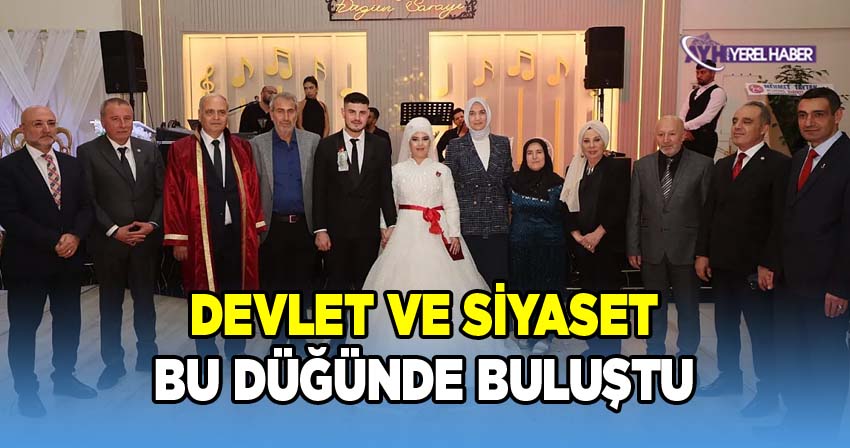 Devlet ve Siyaset bu düğünde buluştu