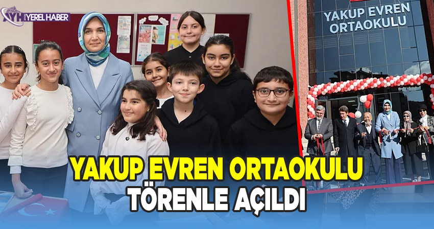 Yakup Evren ortaokulu törenle açıldı